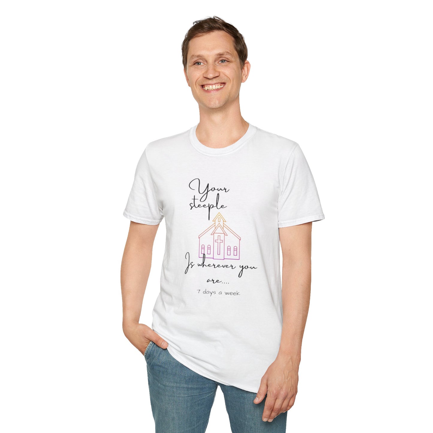 Unisex Softstyle T-Shirt/Your Steeple is Wherever you are (7 days a week)/Christian