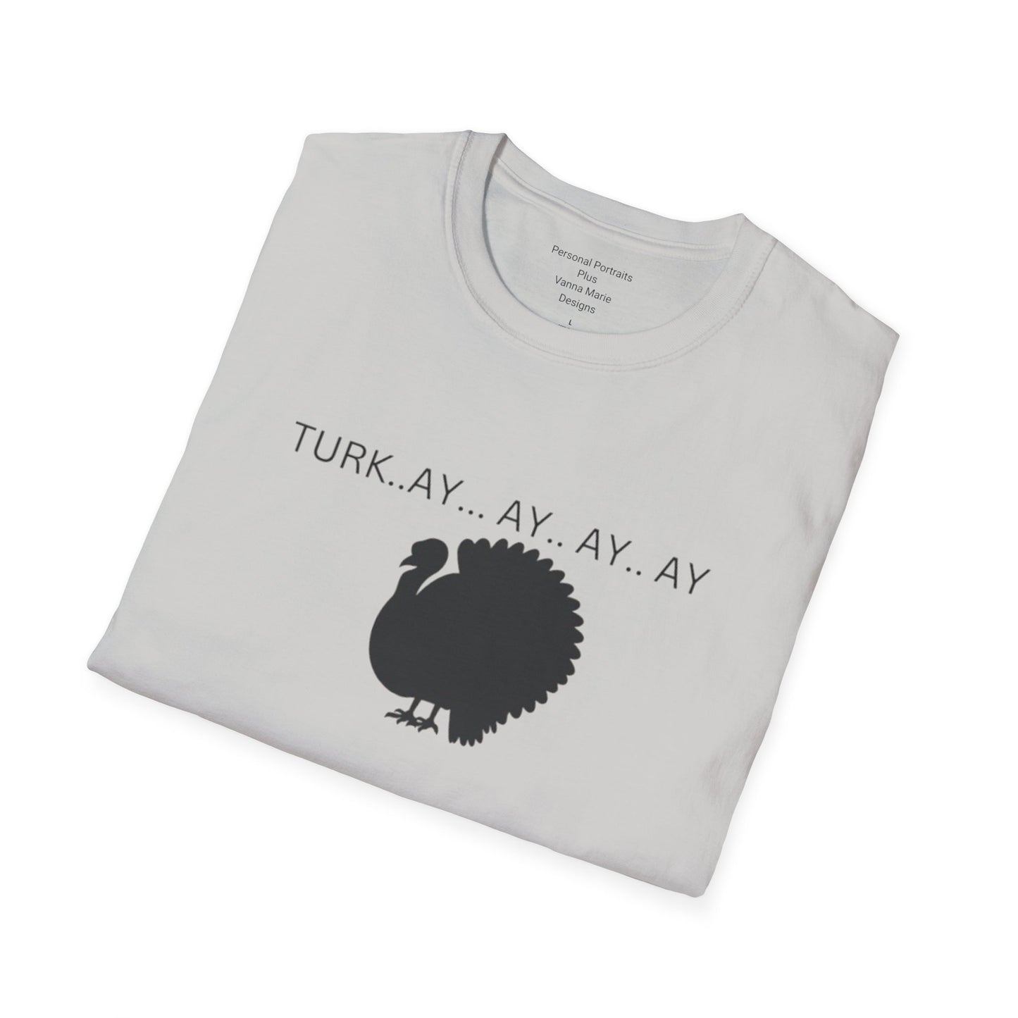 Unisex Softstyle T-Shirt/Turk..ay..ay.. ay/Holiday/Thanksgiving