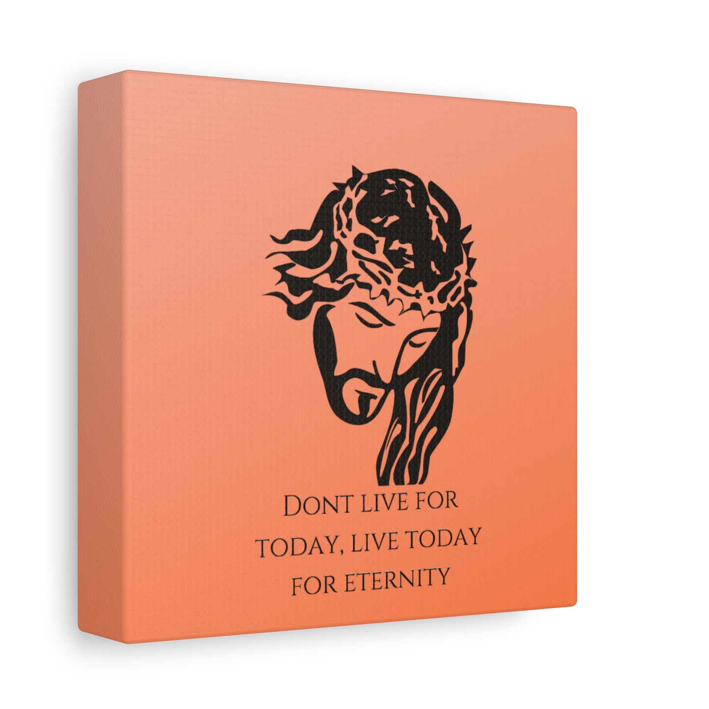 Matte Canvas, Stretched, 1.25"/ Don't live for today live today for eternity/Orange Gradient