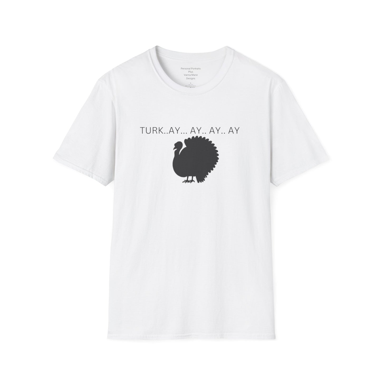 Unisex Softstyle T-Shirt/Turk..ay..ay.. ay/Holiday/Thanksgiving