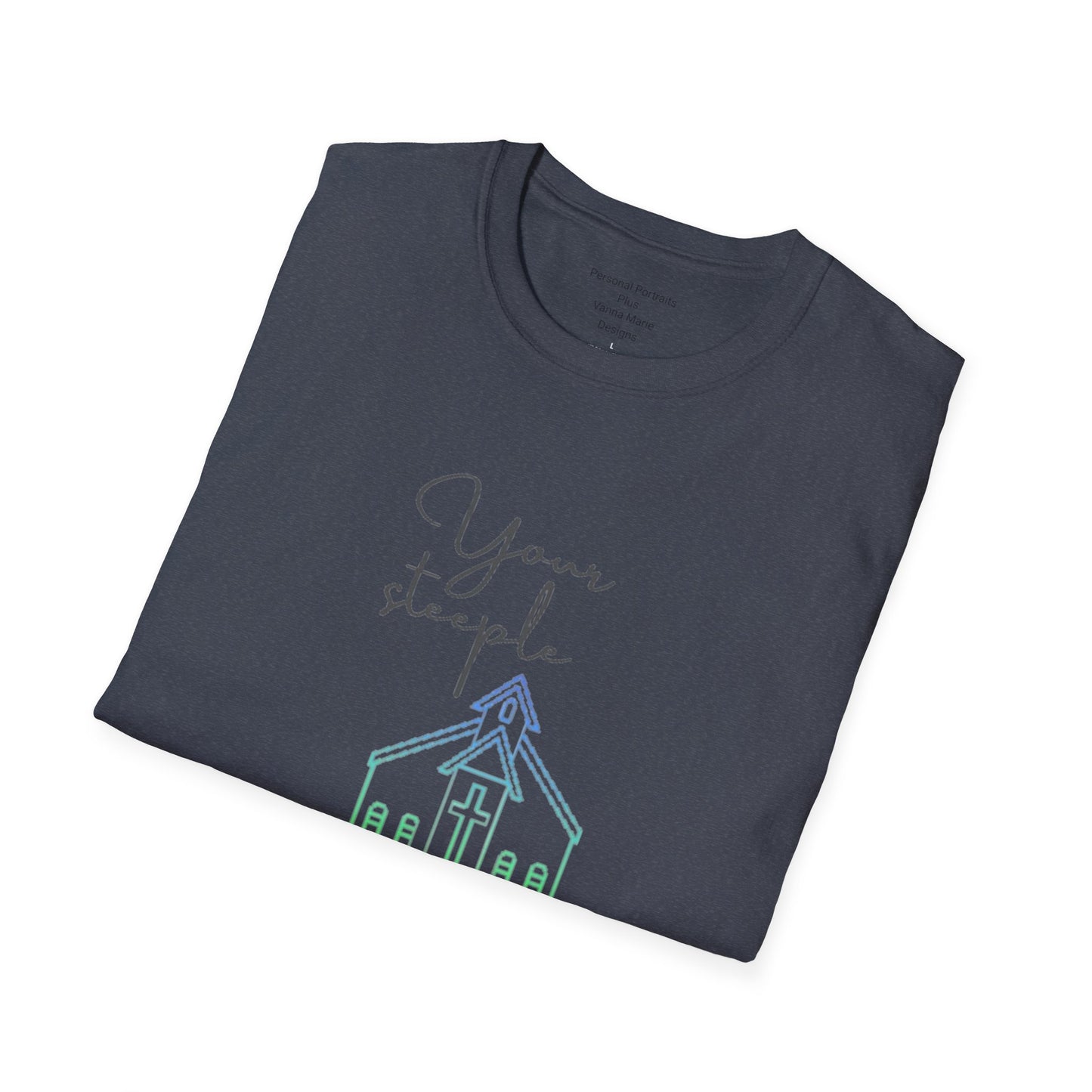 Unisex Softstyle T-ShirtYour/ Steeple is Wherever you are (7 days a week)/Christian/Blue-green