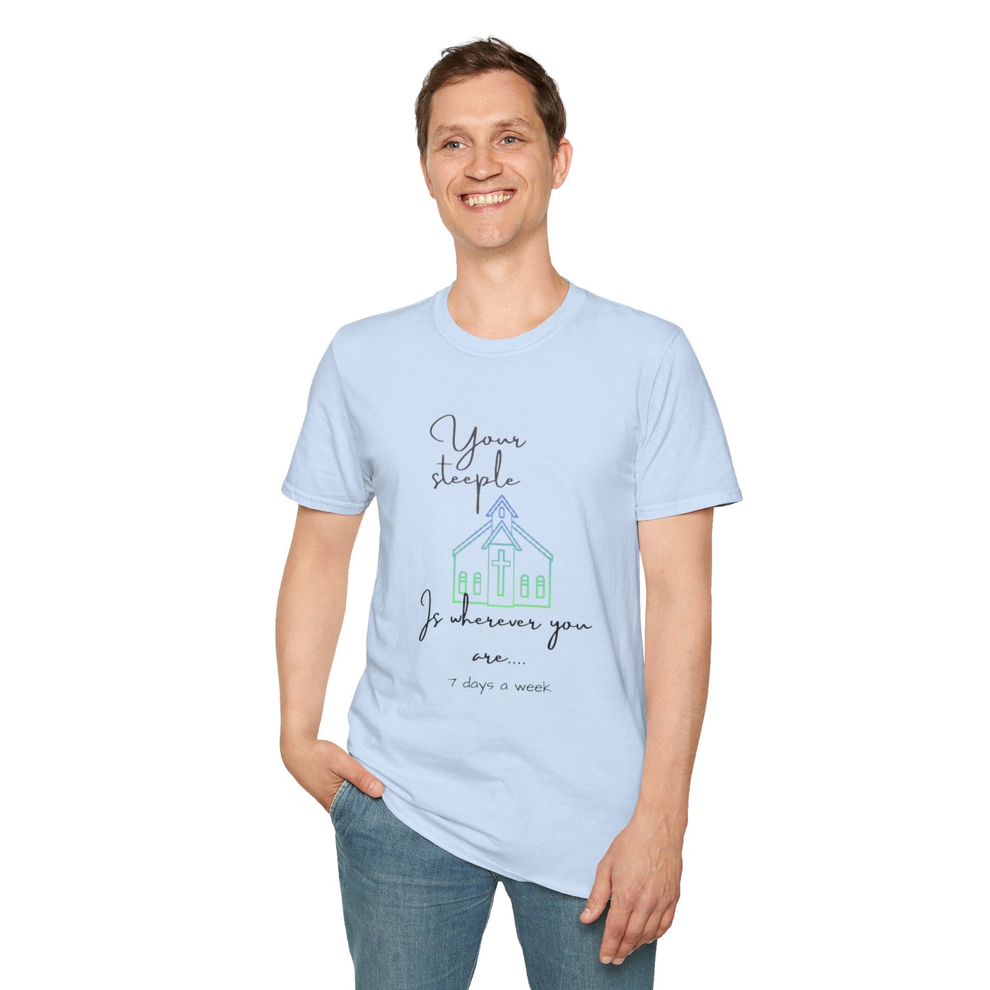 Unisex Softstyle T-ShirtYour/ Steeple is Wherever you are (7 days a week)/Christian/Blue-green