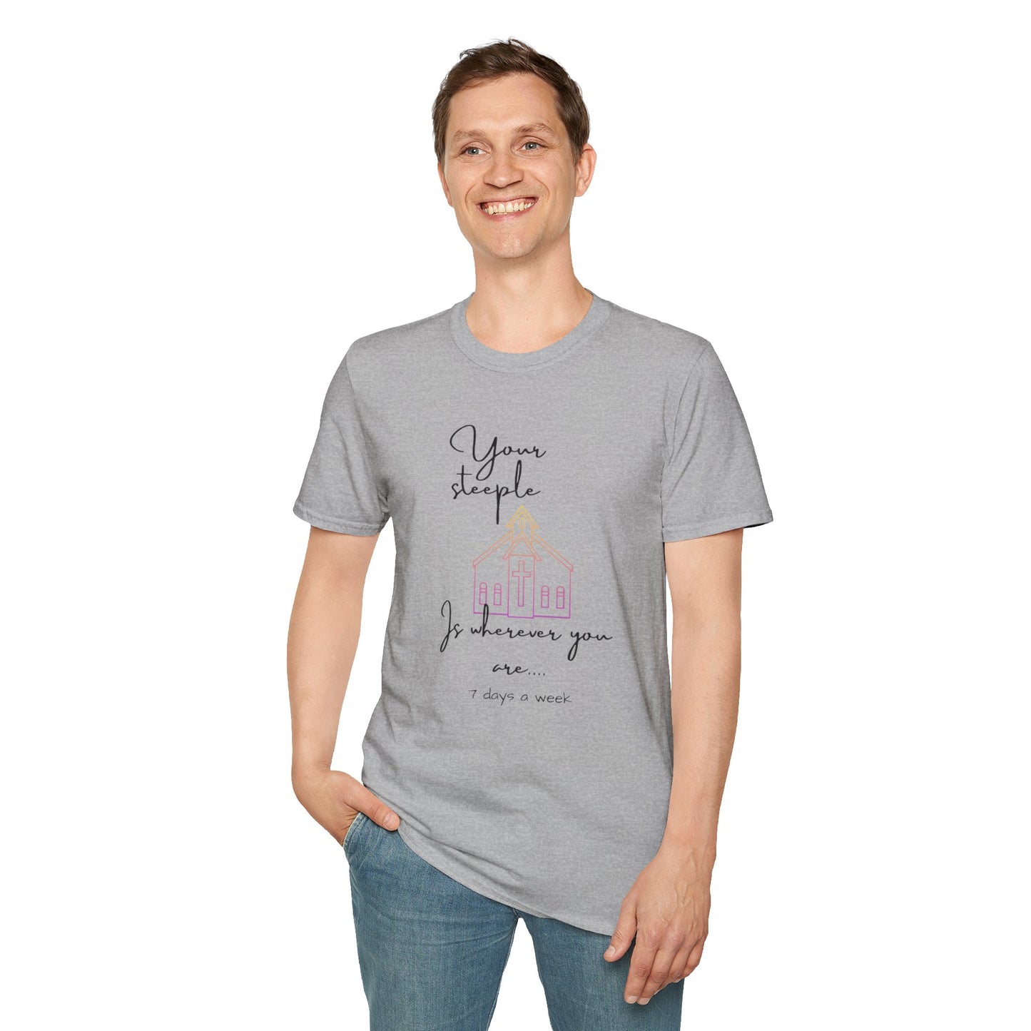 Unisex Softstyle T-Shirt/Your Steeple is Wherever you are (7 days a week)/Christian