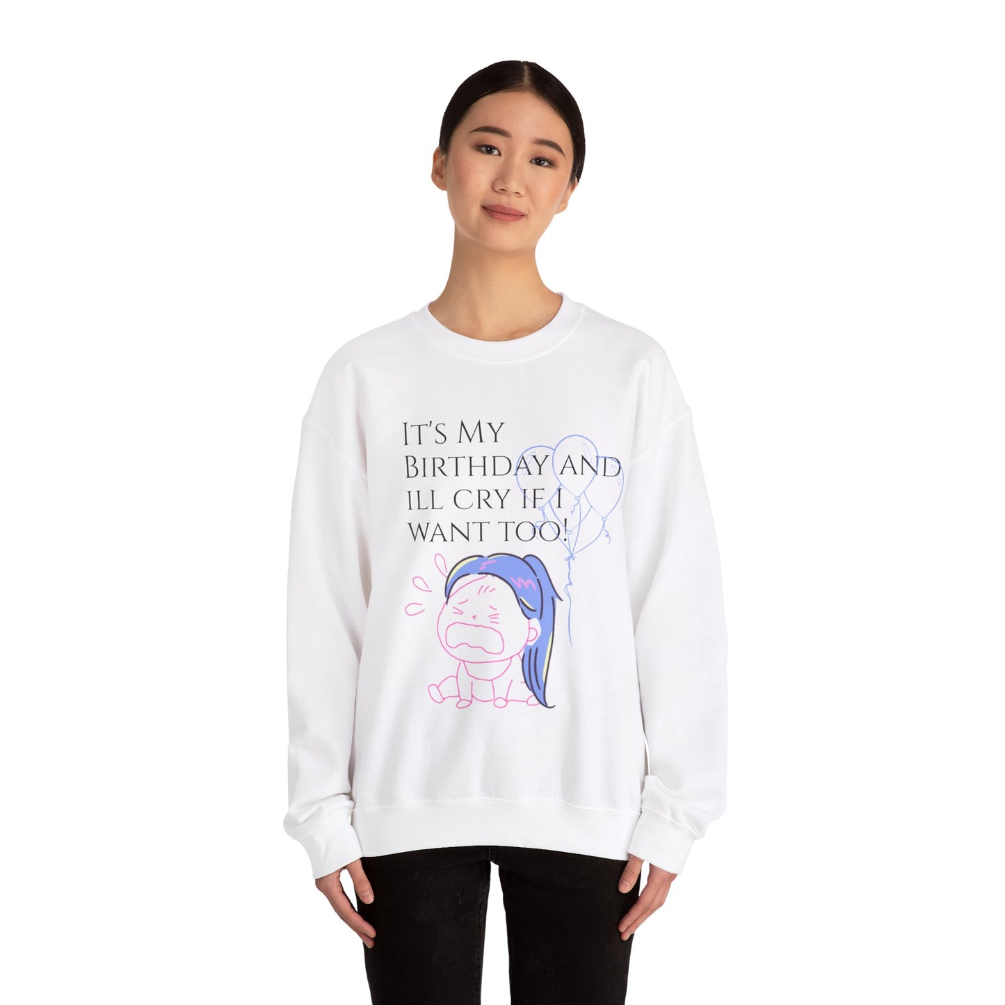 Womans  Heavy Blend™ Crewneck Sweatshirt/ It's My Birthday and I'll Cry if I Want Too!