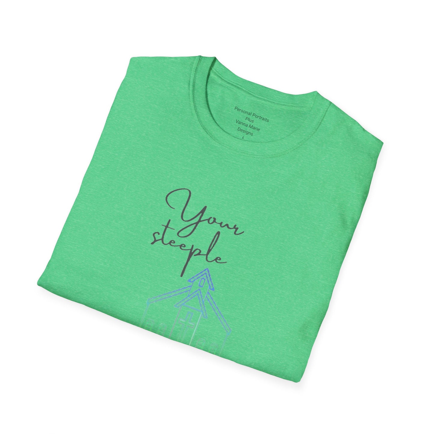 Unisex Softstyle T-ShirtYour/ Steeple is Wherever you are (7 days a week)/Christian/Blue-green