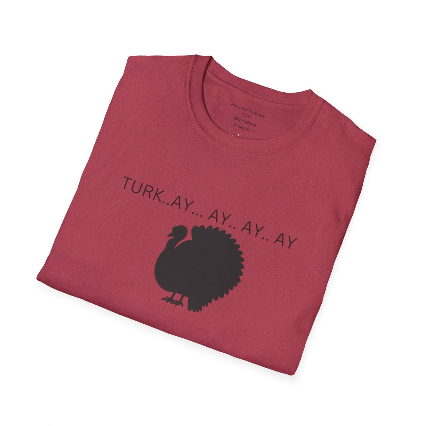 Unisex Softstyle T-Shirt/Turk..ay..ay.. ay/Holiday/Thanksgiving