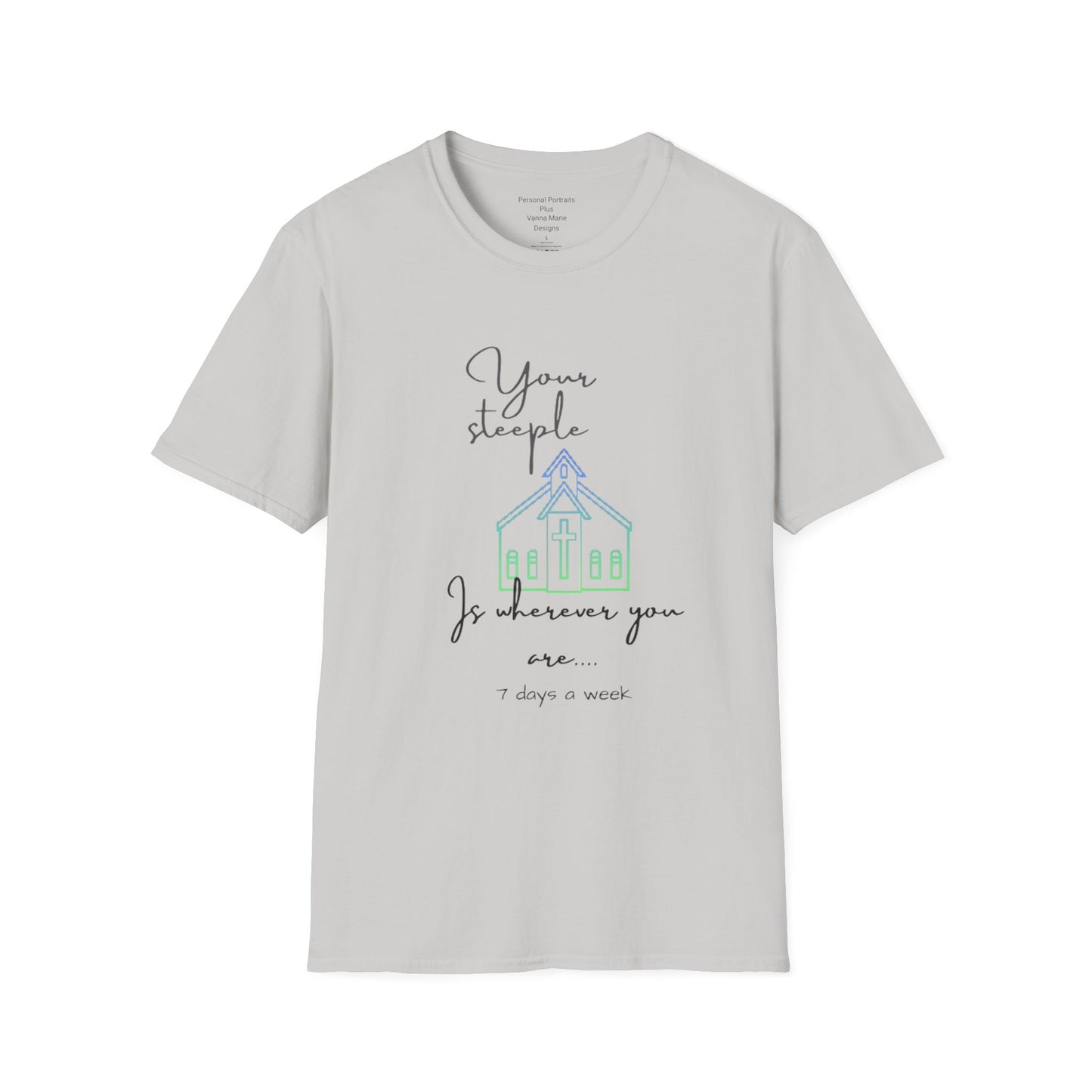 Unisex Softstyle T-ShirtYour/ Steeple is Wherever you are (7 days a week)/Christian/Blue-green