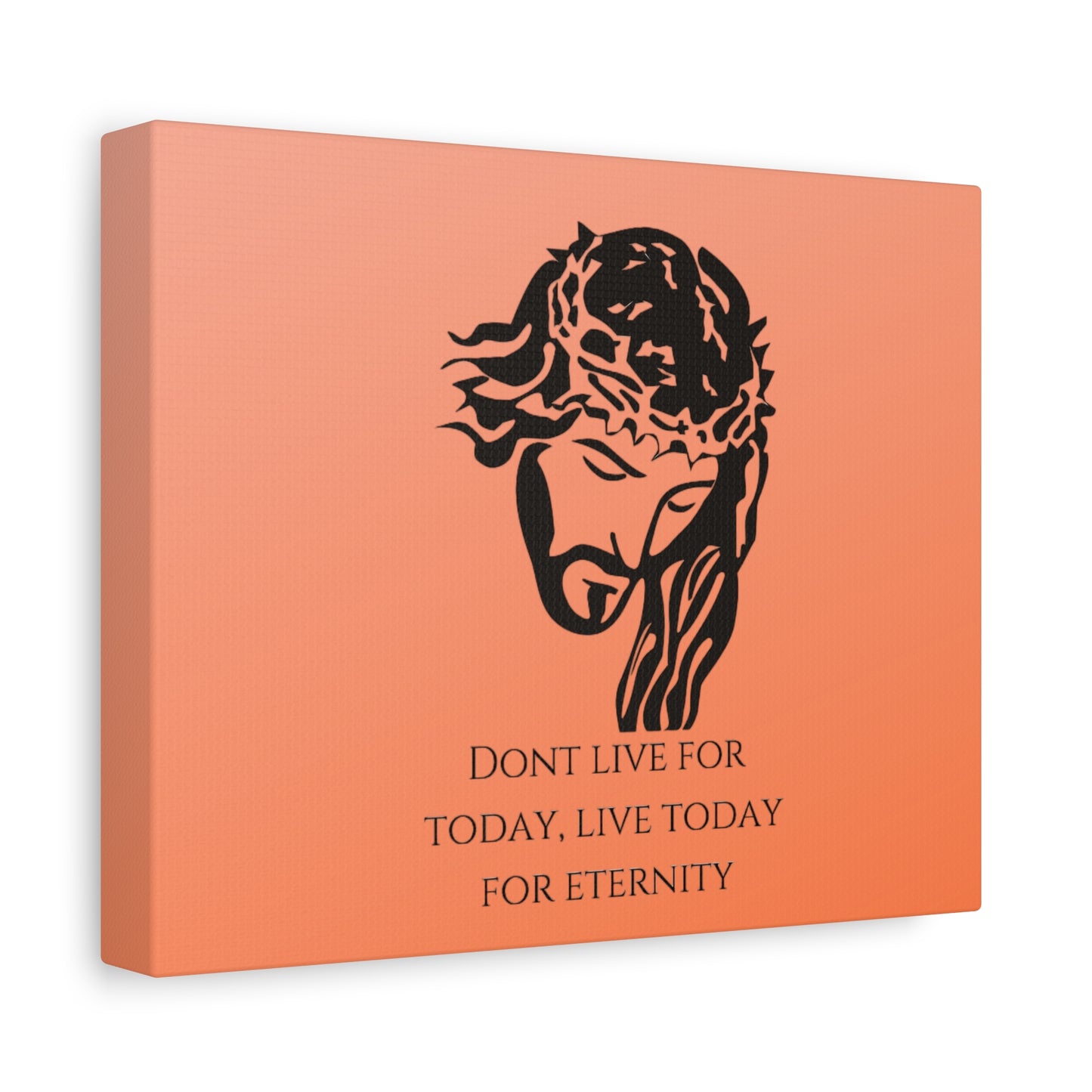 Matte Canvas, Stretched, 1.25"/ Don't live for today live today for eternity/Orange Gradient