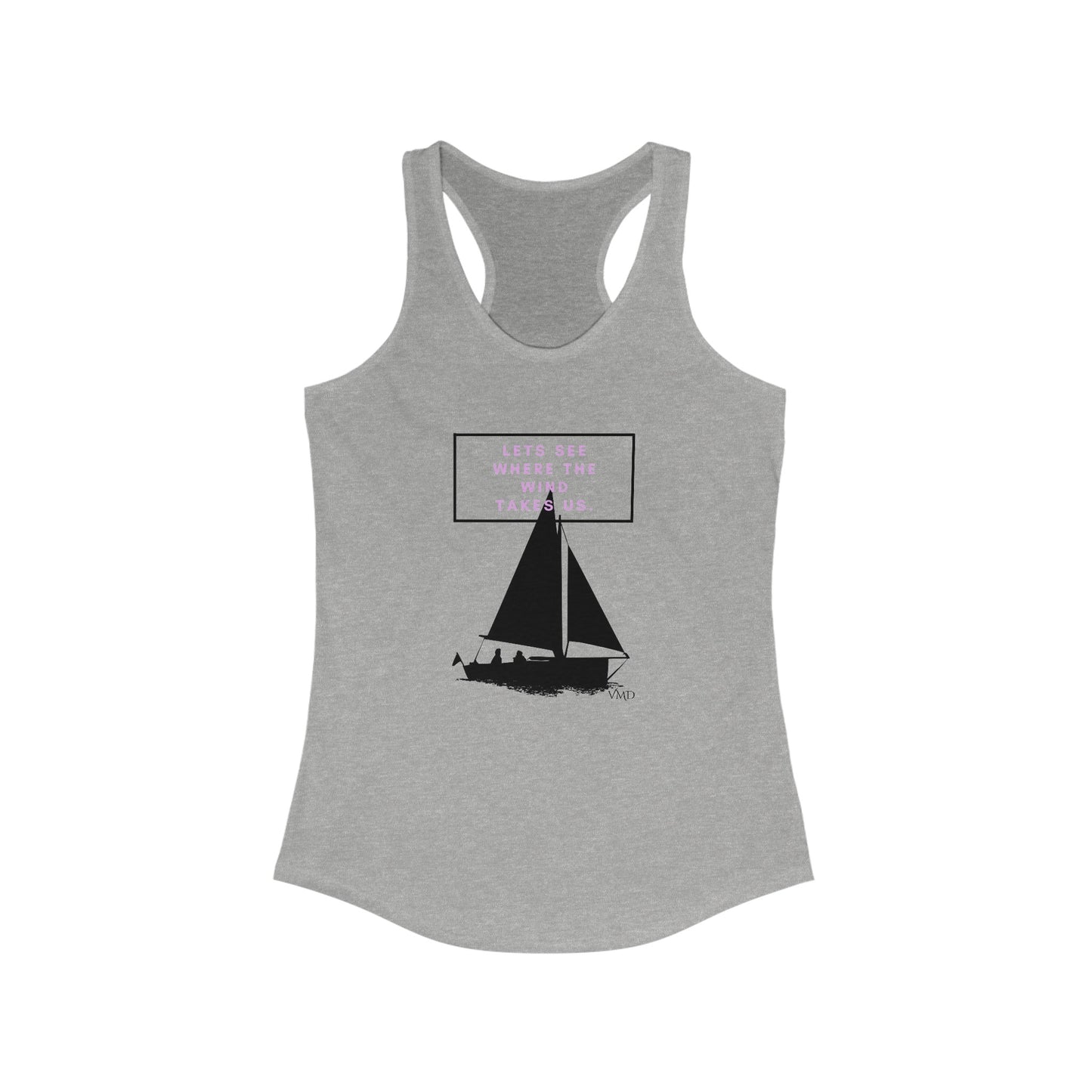 Women's Ideal Racerback Tank/ Let's see where the wind takes us.