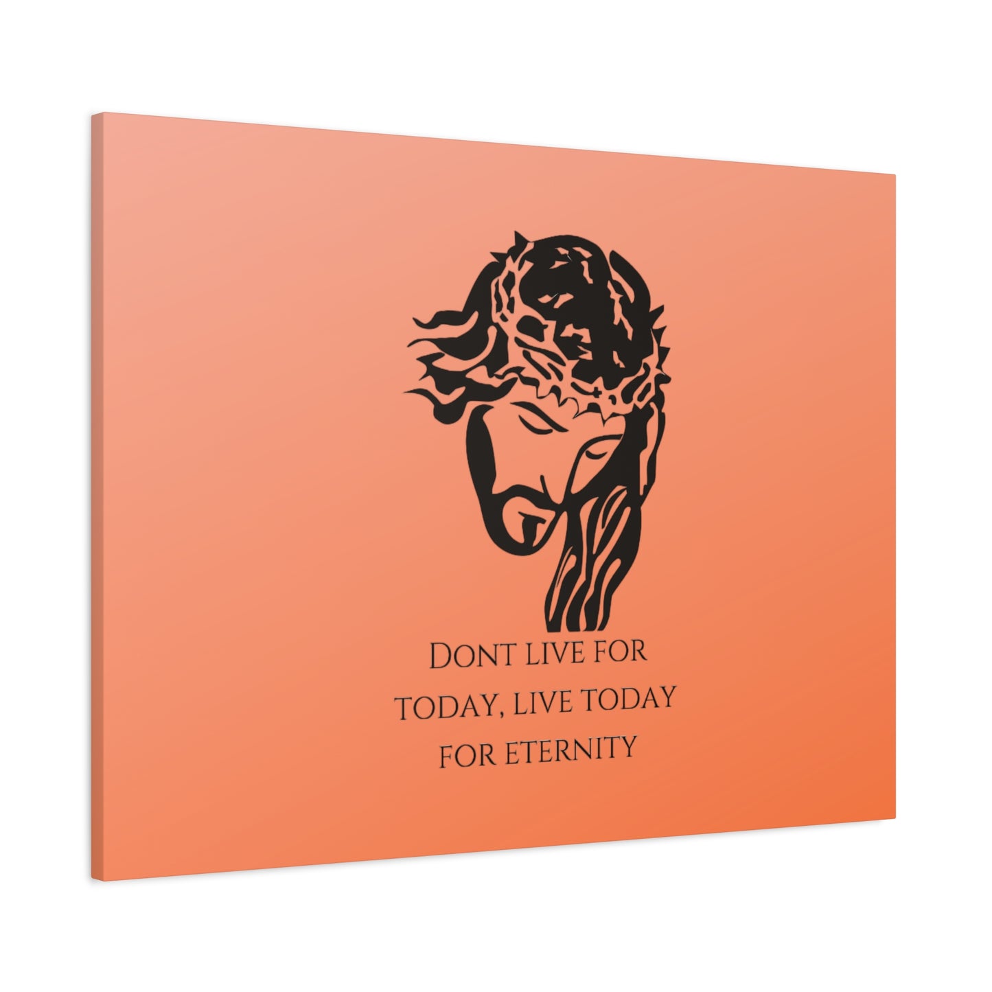 Matte Canvas, Stretched, 1.25"/ Don't live for today live today for eternity/Orange Gradient