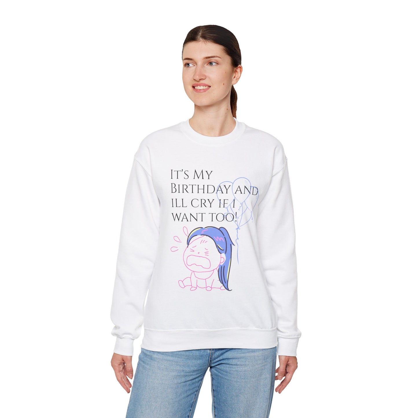 Womans  Heavy Blend™ Crewneck Sweatshirt/ It's My Birthday and I'll Cry if I Want Too!