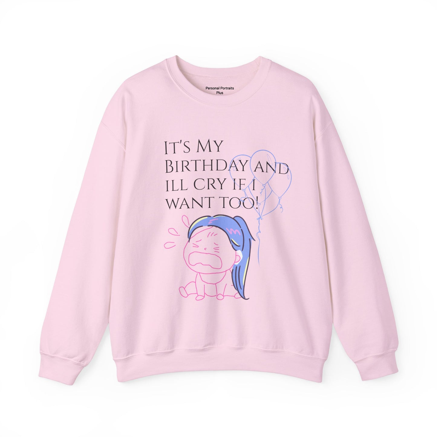 Womans  Heavy Blend™ Crewneck Sweatshirt/ It's My Birthday and I'll Cry if I Want Too!