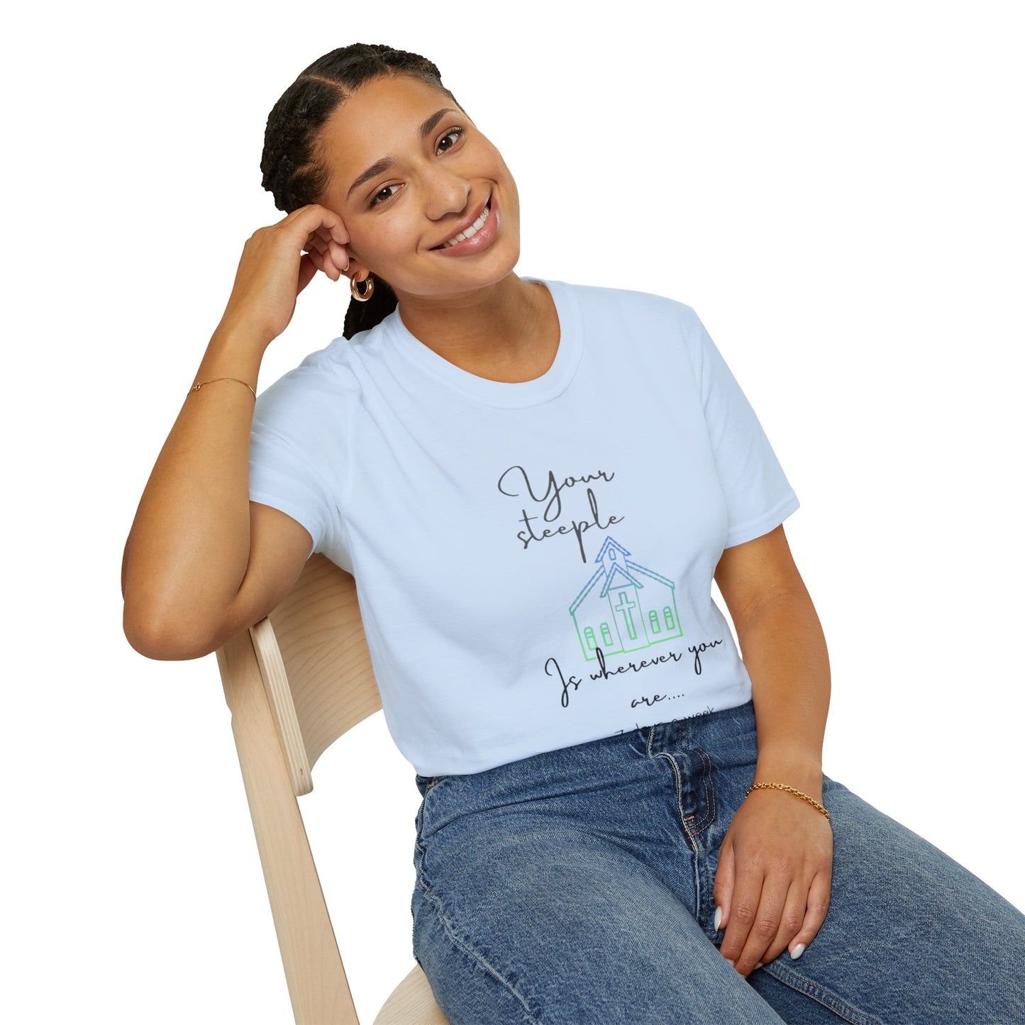 Unisex Softstyle T-ShirtYour/ Steeple is Wherever you are (7 days a week)/Christian/Blue-green