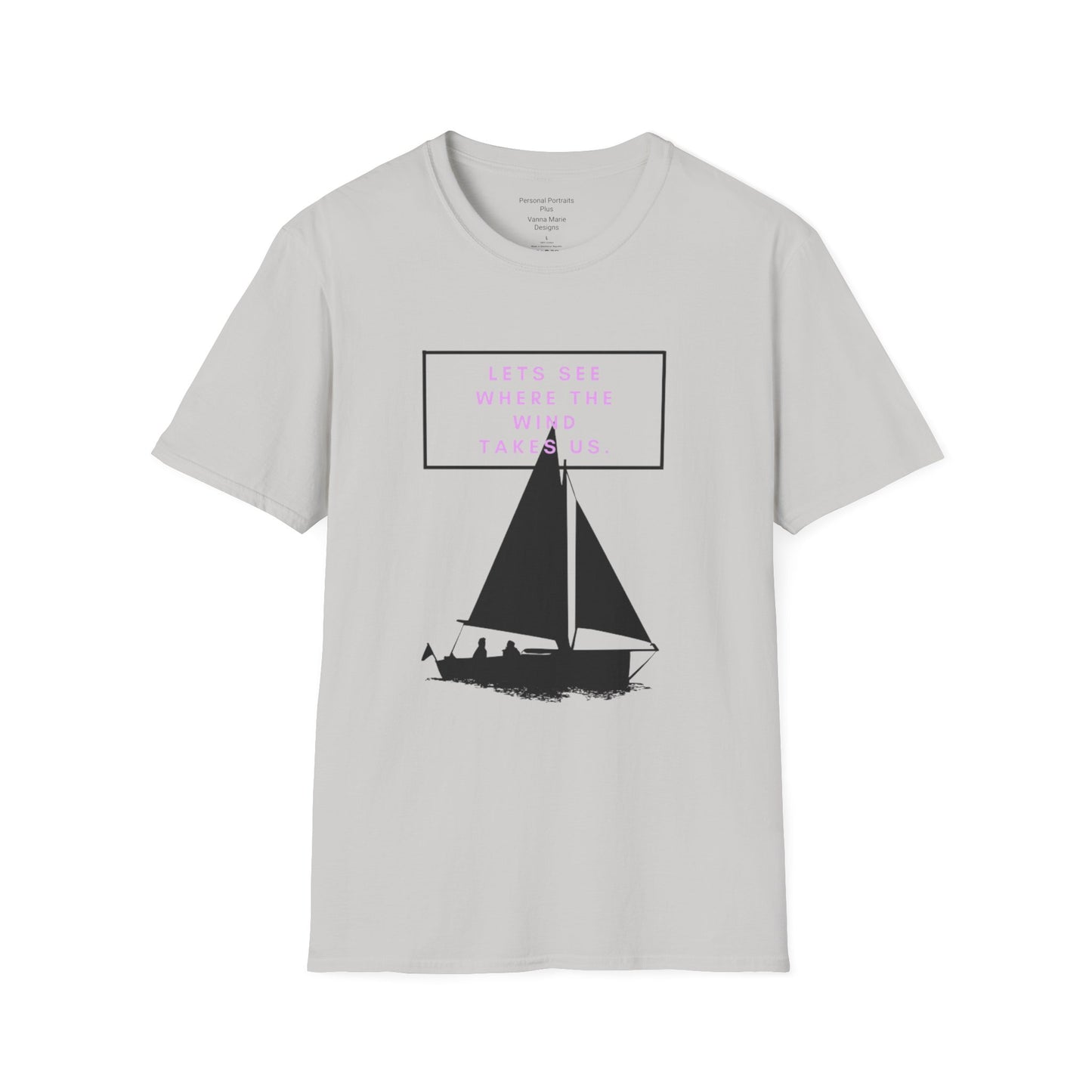 Unisex Softstyle T-Shirt/ Let's see where the wind takes us.