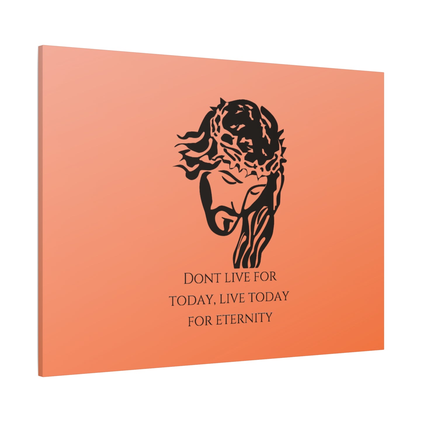 Matte Canvas, Stretched, 1.25"/ Don't live for today live today for eternity/Orange Gradient