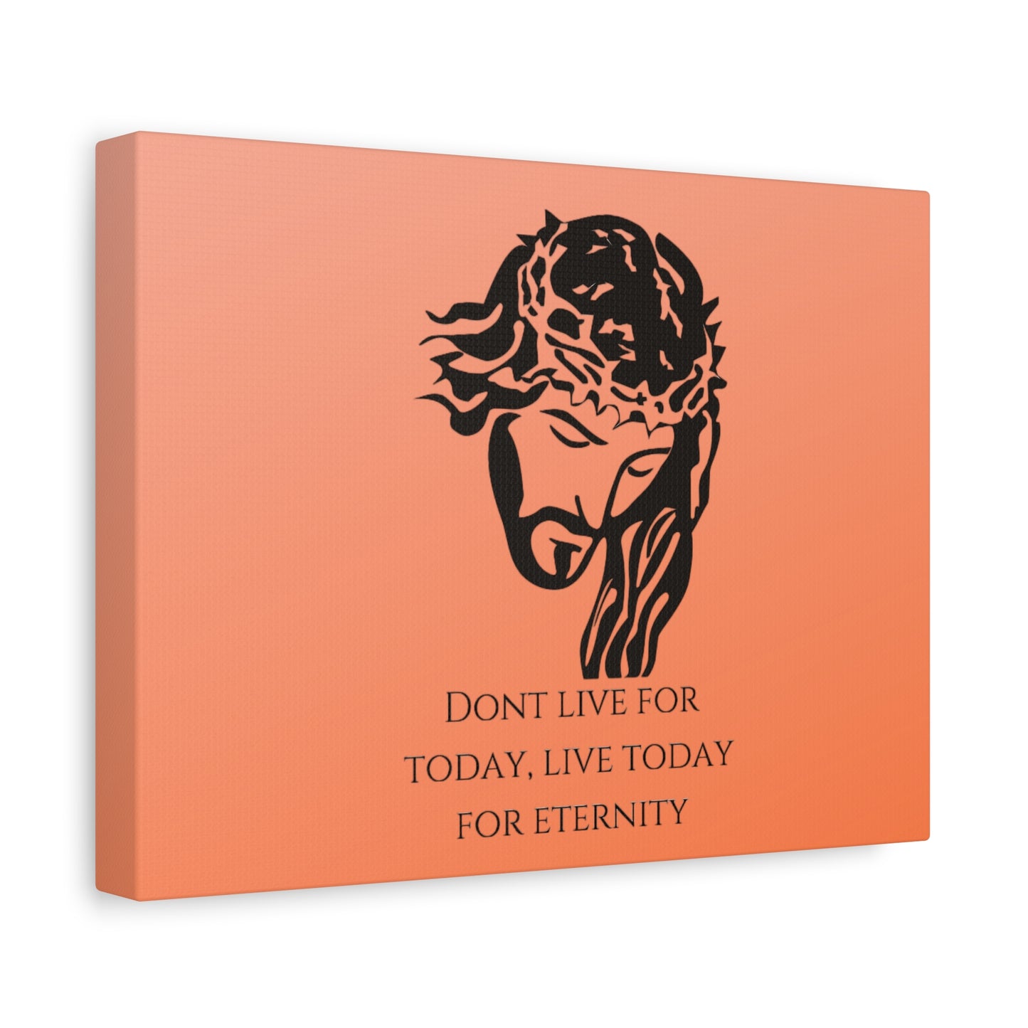 Matte Canvas, Stretched, 1.25"/ Don't live for today live today for eternity/Orange Gradient