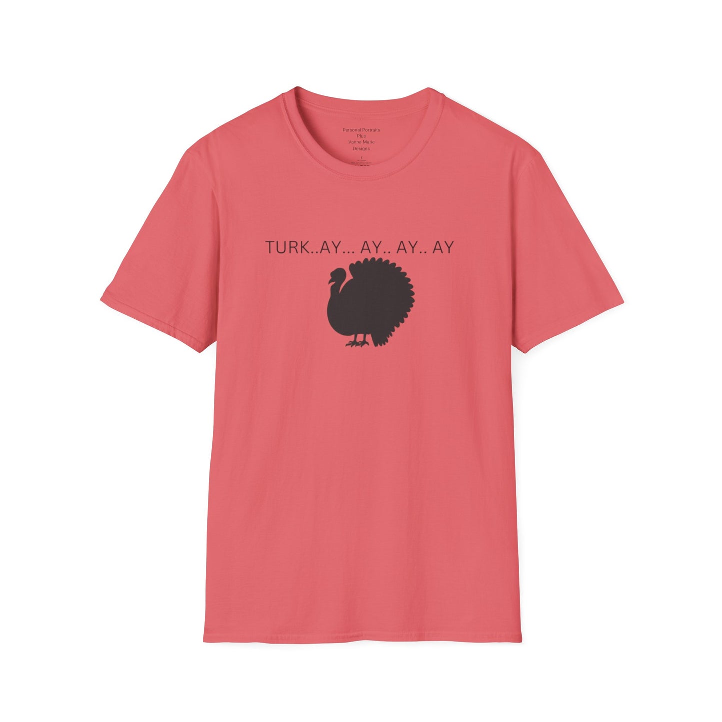 Unisex Softstyle T-Shirt/Turk..ay..ay.. ay/Holiday/Thanksgiving