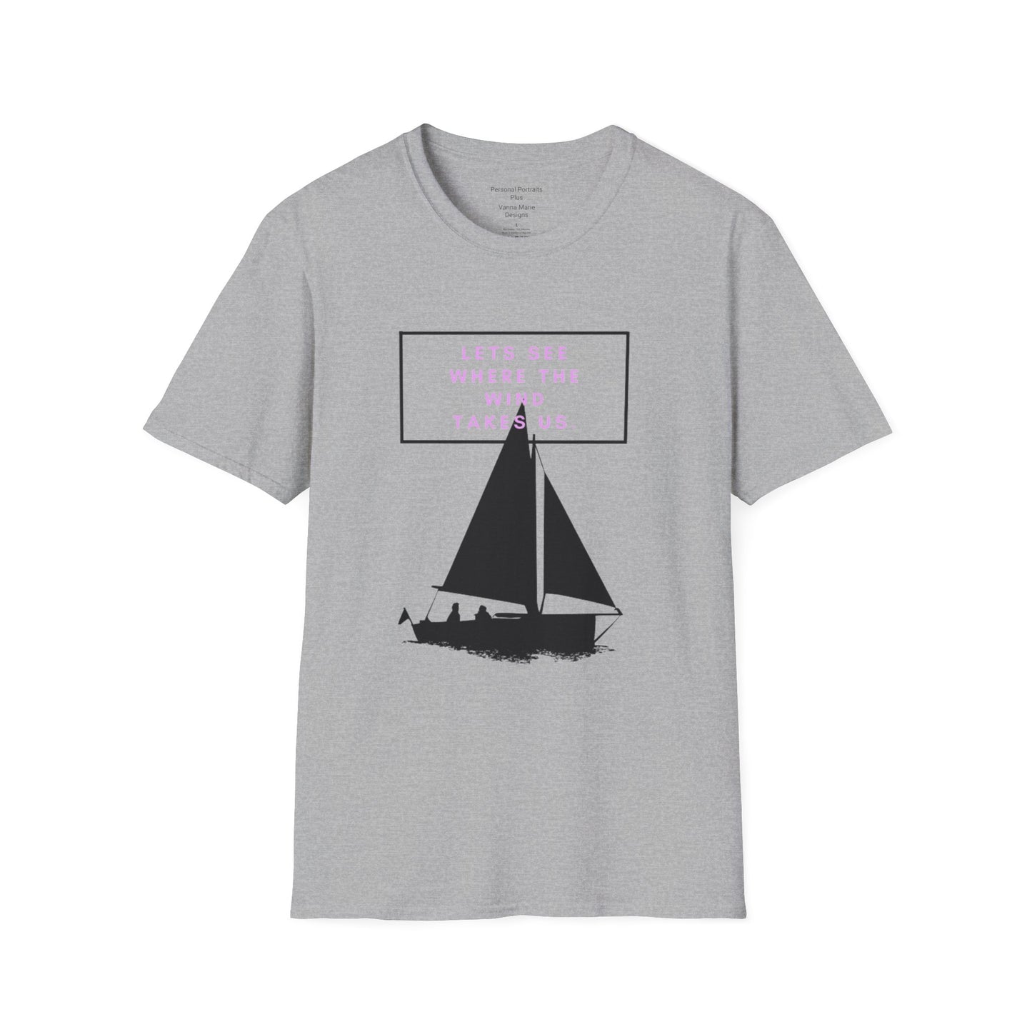 Unisex Softstyle T-Shirt/ Let's see where the wind takes us.