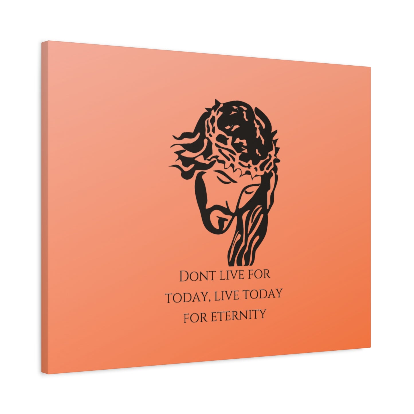 Matte Canvas, Stretched, 1.25"/ Don't live for today live today for eternity/Orange Gradient