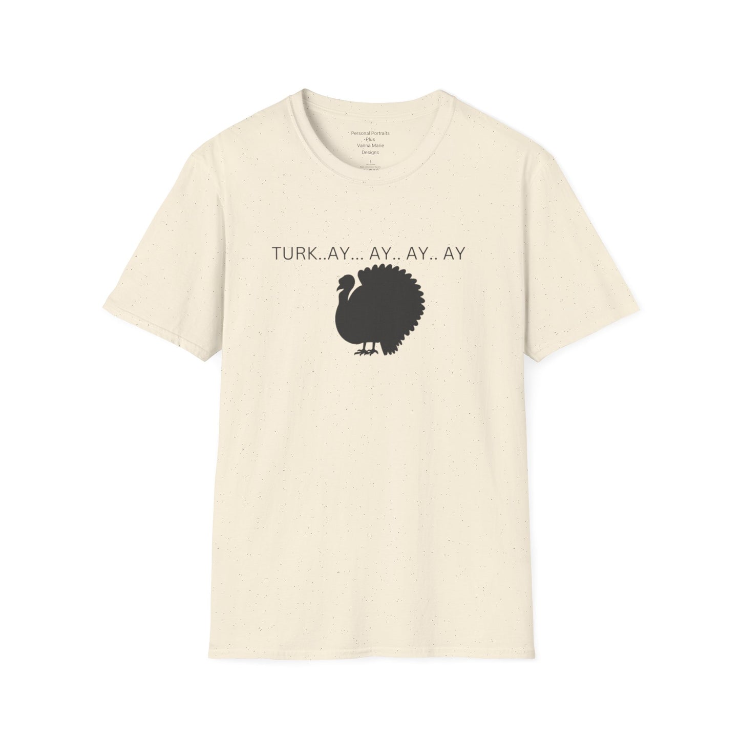 Unisex Softstyle T-Shirt/Turk..ay..ay.. ay/Holiday/Thanksgiving