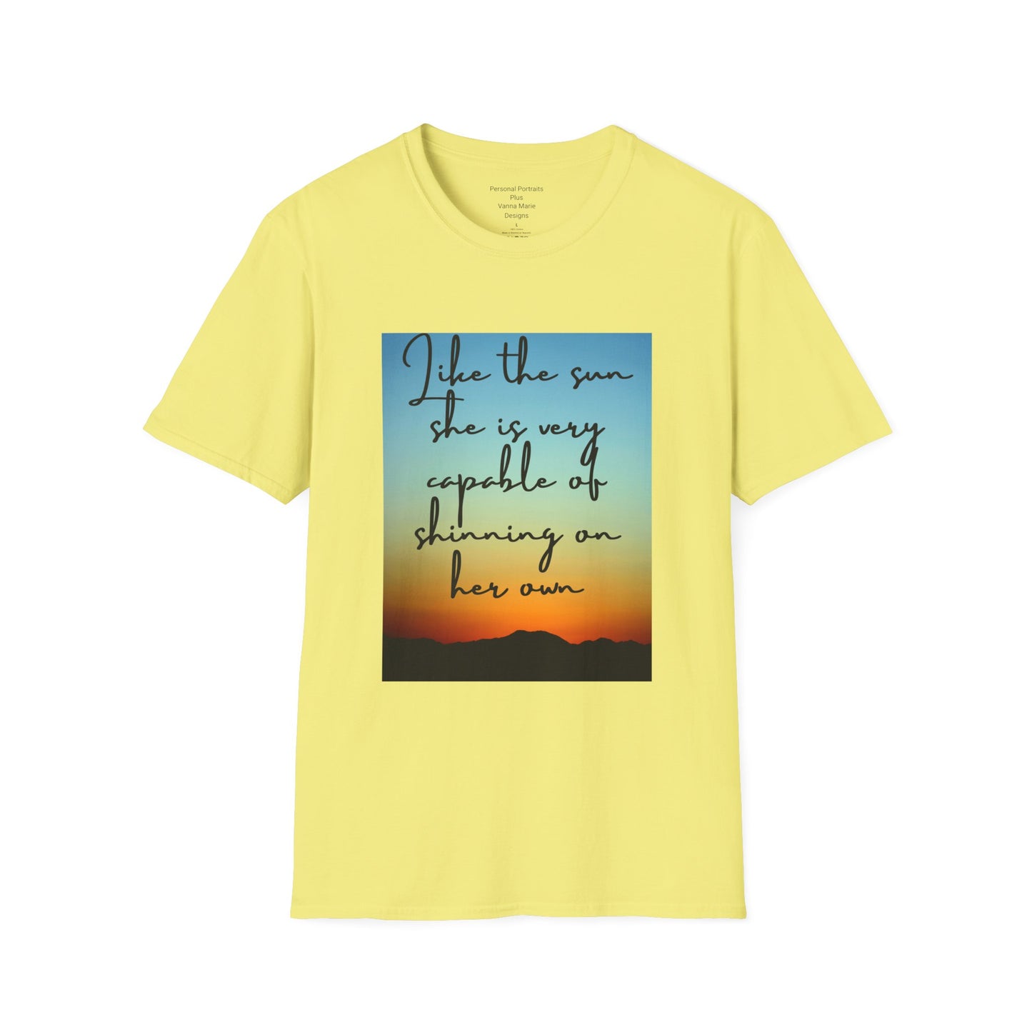 Unisex Softstyle T-Shirt/ Like the sun she is very capable of shining on her own