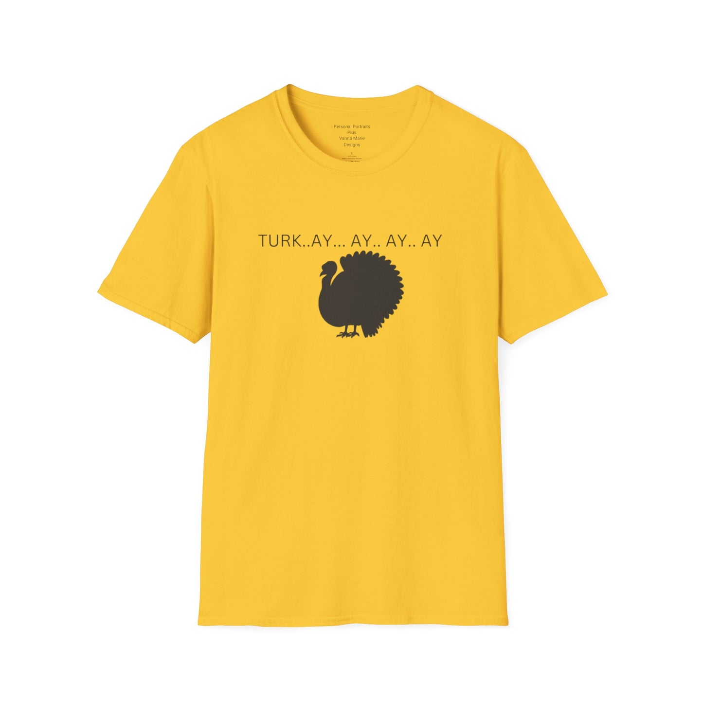 Unisex Softstyle T-Shirt/Turk..ay..ay.. ay/Holiday/Thanksgiving