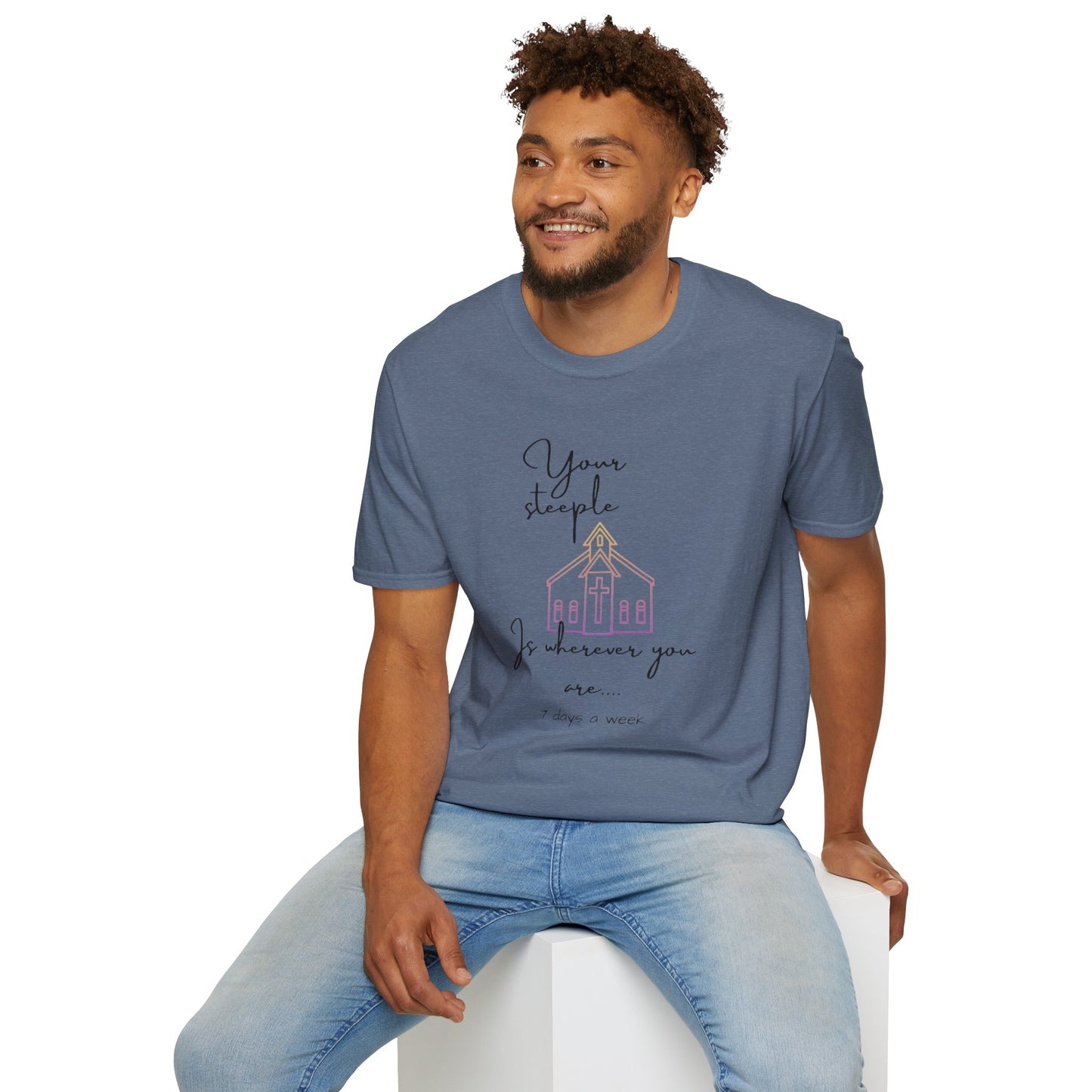 Unisex Softstyle T-Shirt/Your Steeple is Wherever you are (7 days a week)/Christian