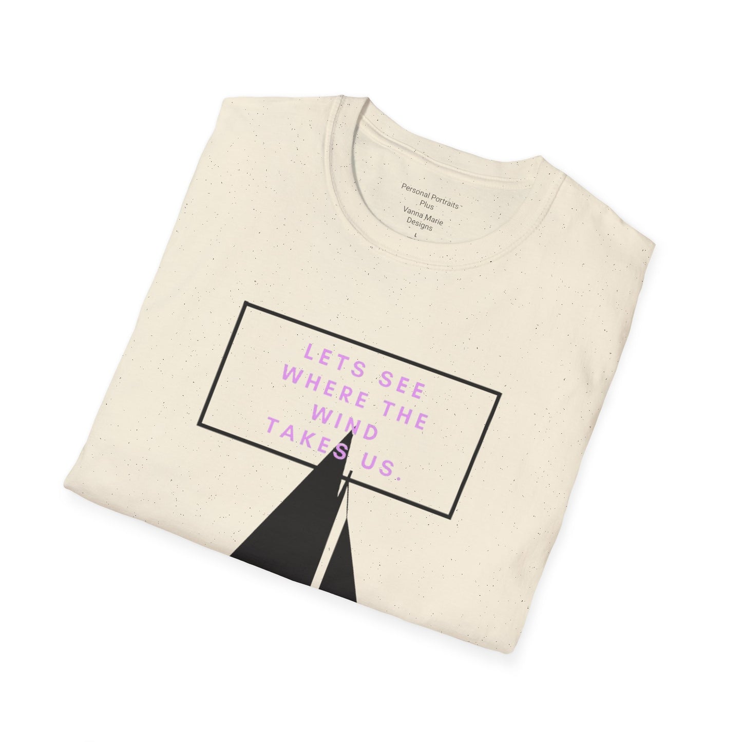 Unisex Softstyle T-Shirt/ Let's see where the wind takes us.