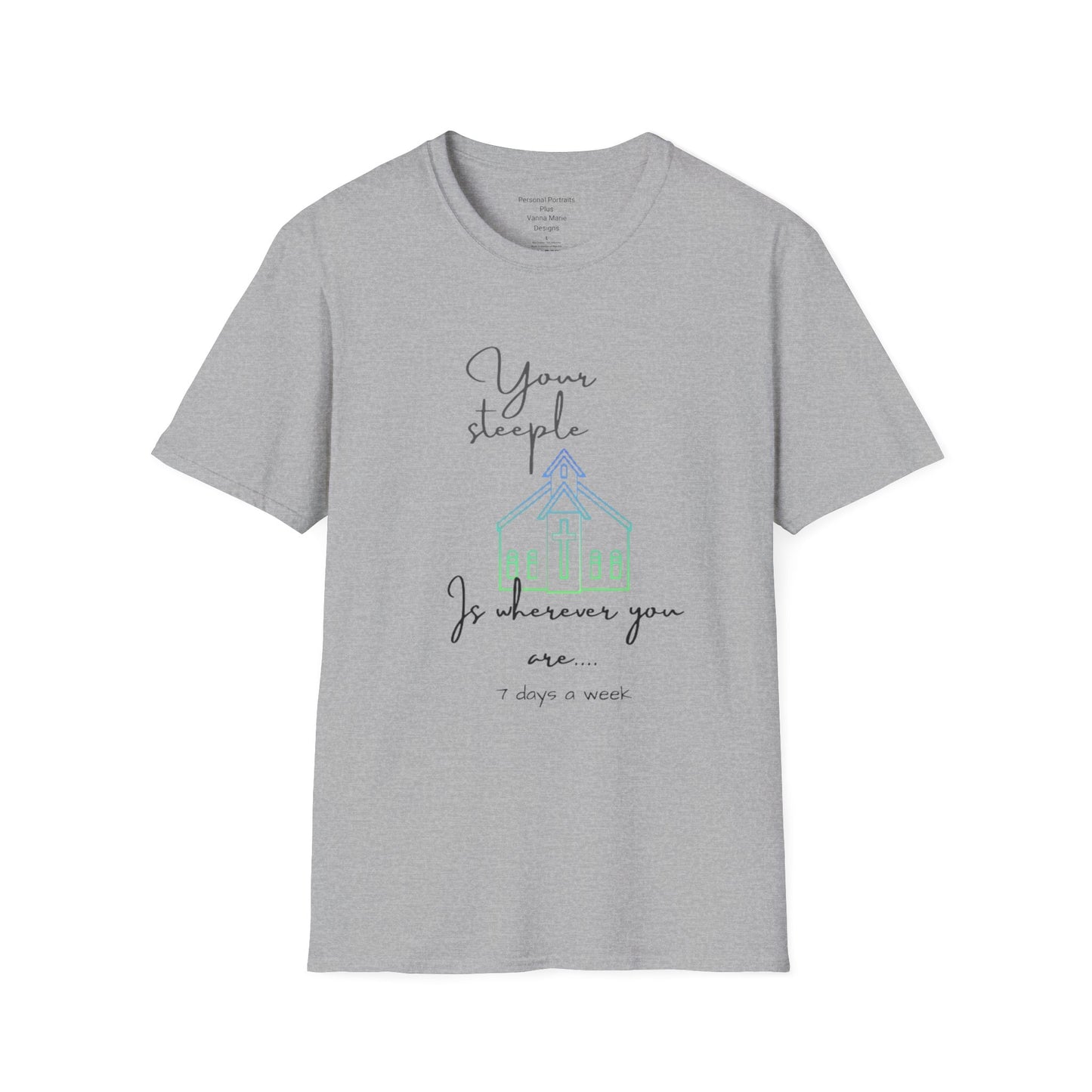 Unisex Softstyle T-ShirtYour/ Steeple is Wherever you are (7 days a week)/Christian/Blue-green