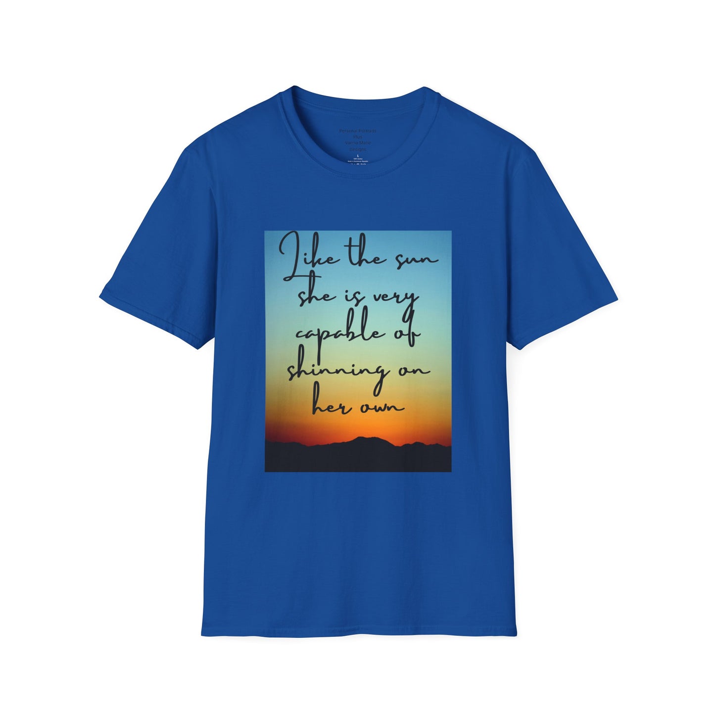 Unisex Softstyle T-Shirt/ Like the sun she is very capable of shining on her own