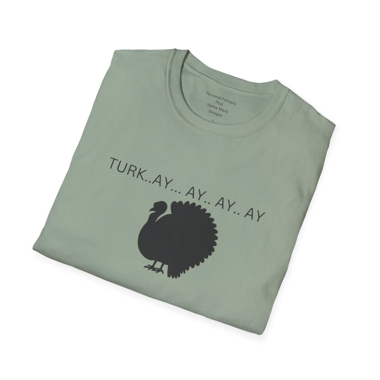 Unisex Softstyle T-Shirt/Turk..ay..ay.. ay/Holiday/Thanksgiving