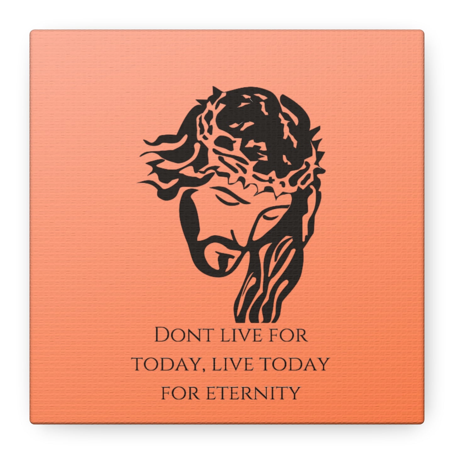 Matte Canvas, Stretched, 1.25"/ Don't live for today live today for eternity/Orange Gradient