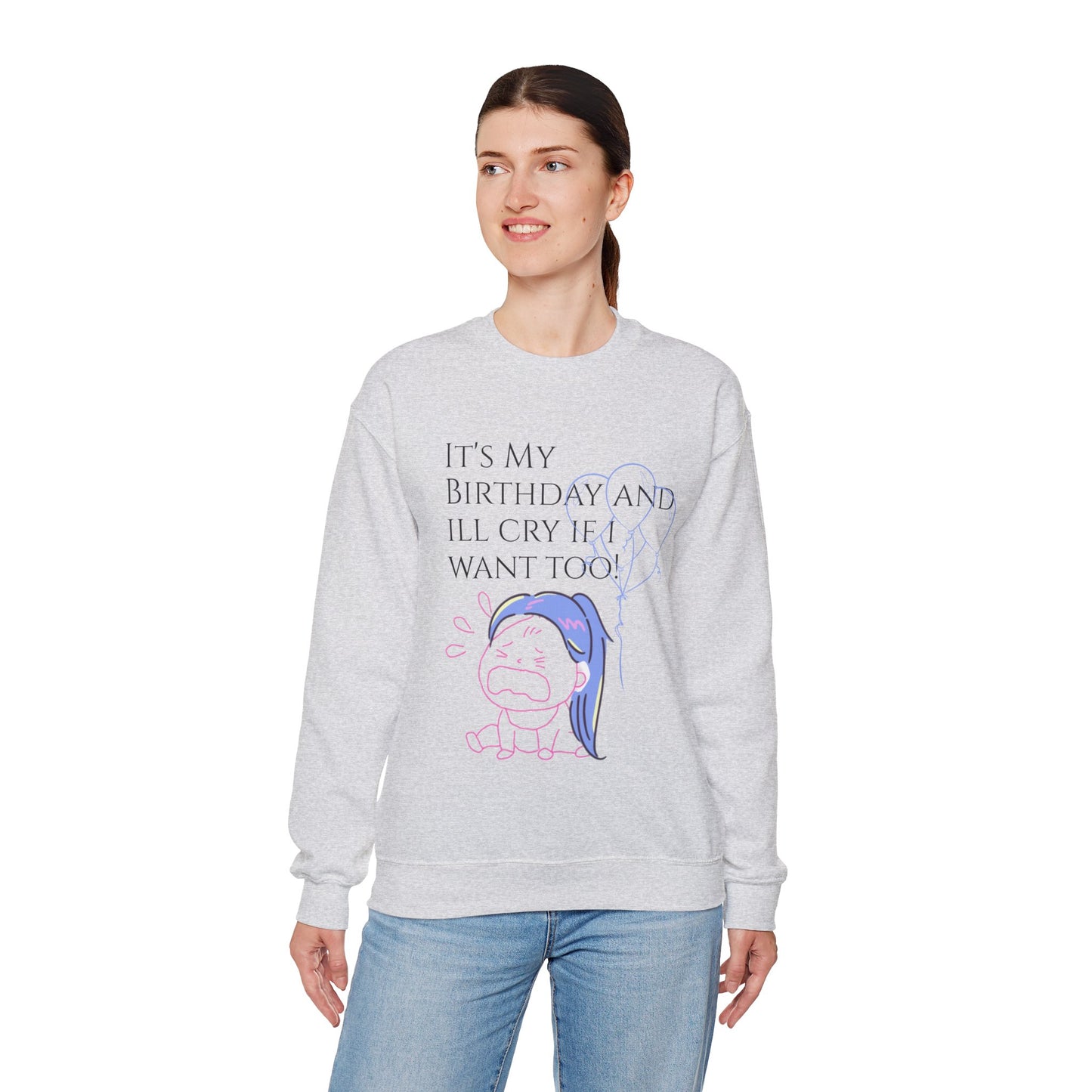 Womans  Heavy Blend™ Crewneck Sweatshirt/ It's My Birthday and I'll Cry if I Want Too!