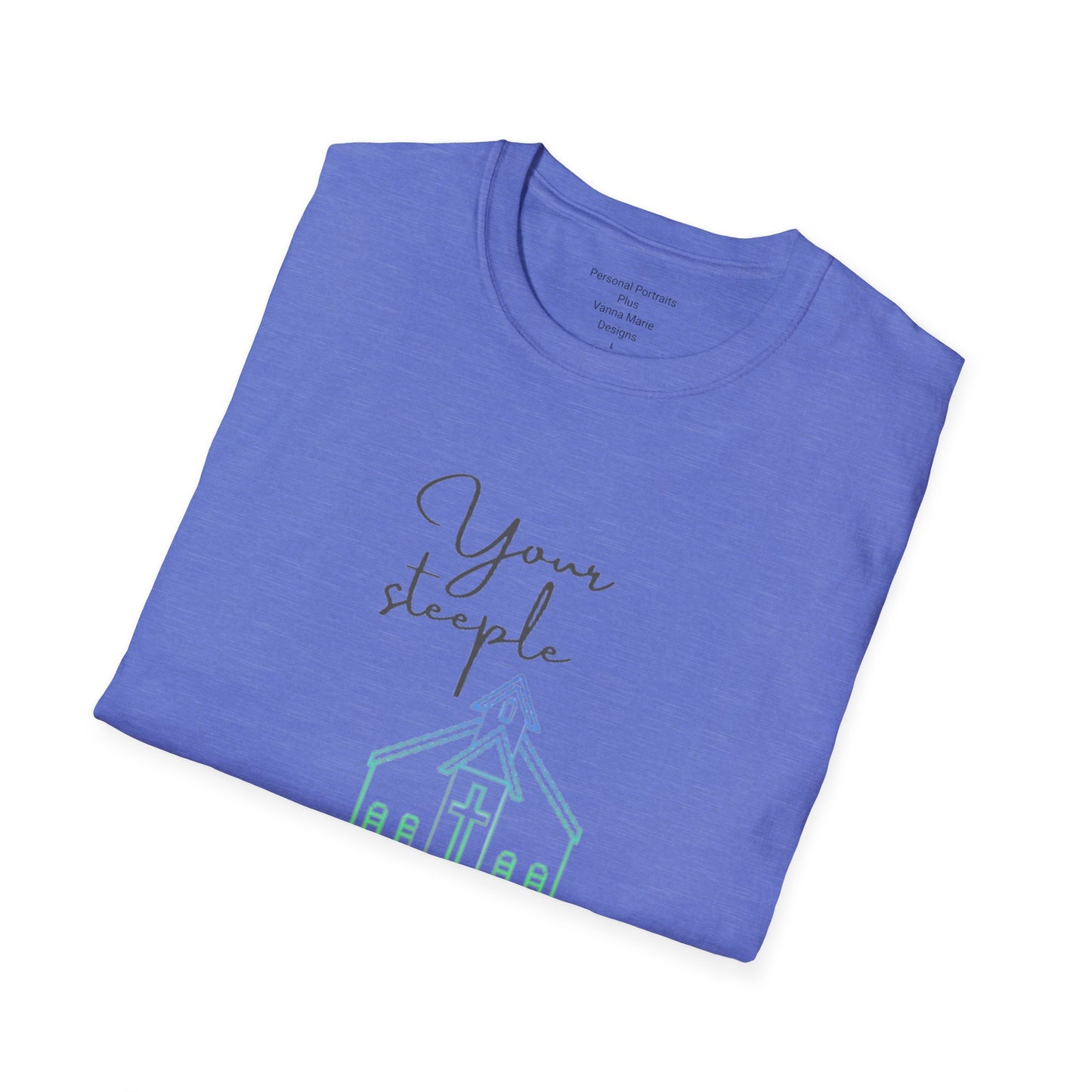 Unisex Softstyle T-ShirtYour/ Steeple is Wherever you are (7 days a week)/Christian/Blue-green