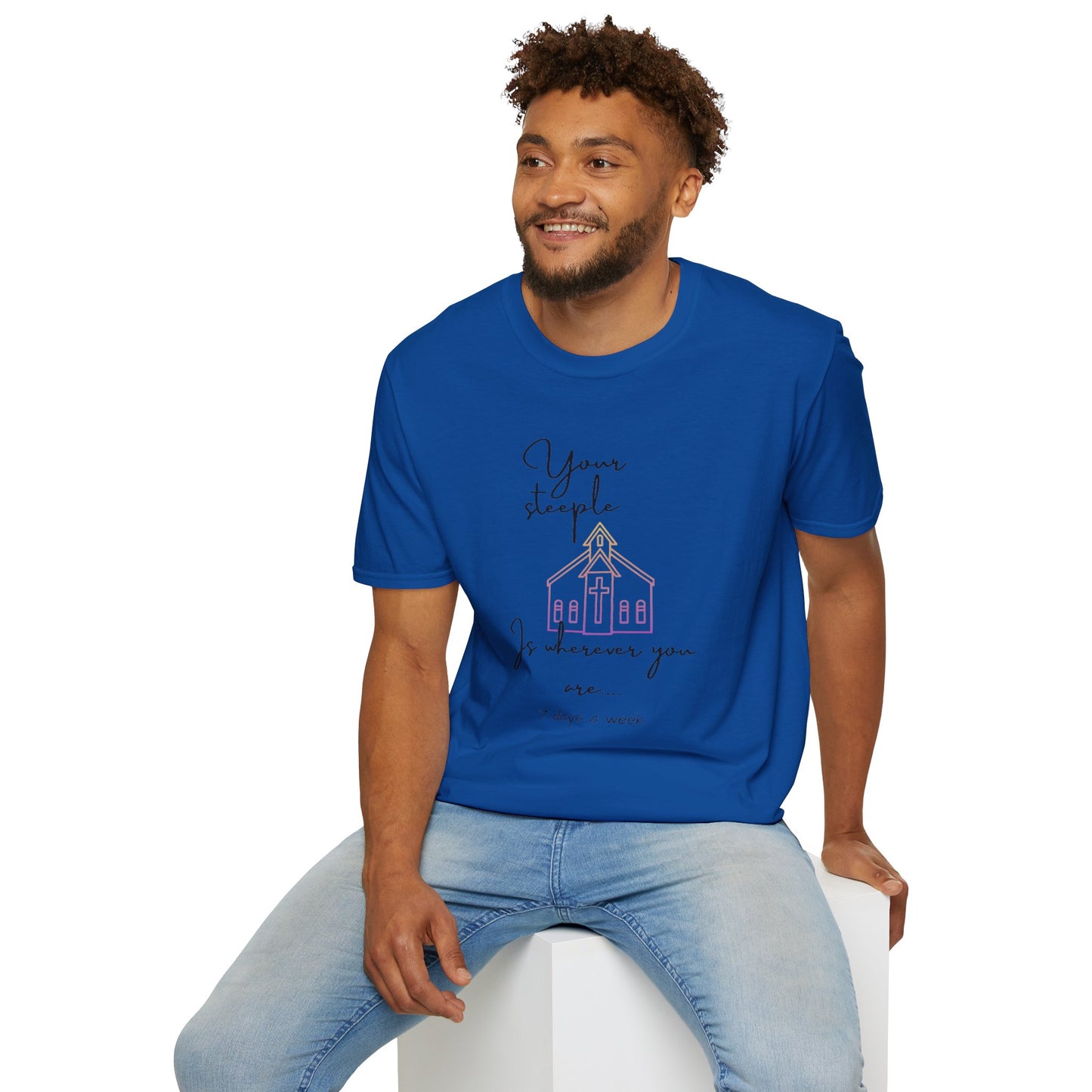 Unisex Softstyle T-Shirt/Your Steeple is Wherever you are (7 days a week)/Christian