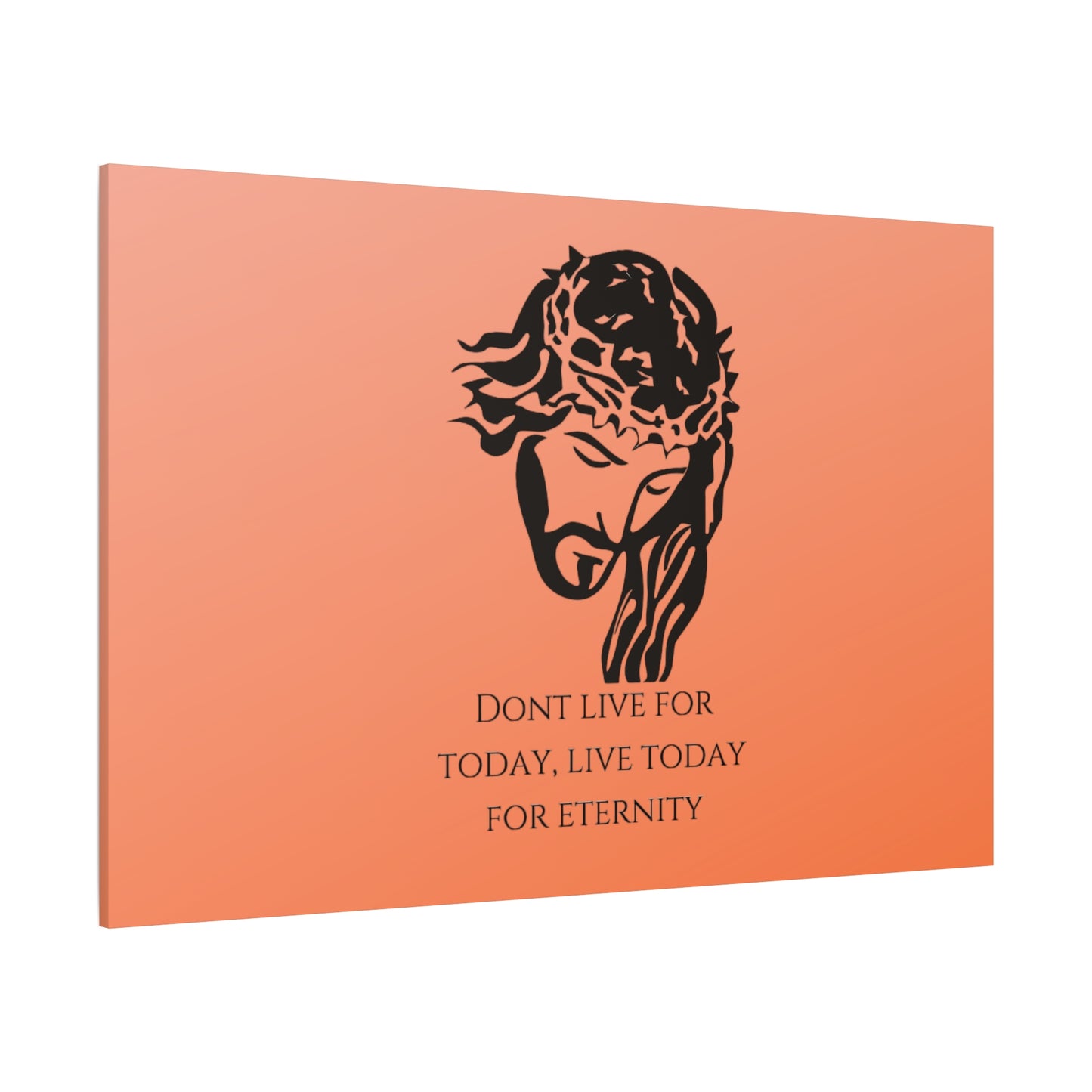 Matte Canvas, Stretched, 1.25"/ Don't live for today live today for eternity/Orange Gradient