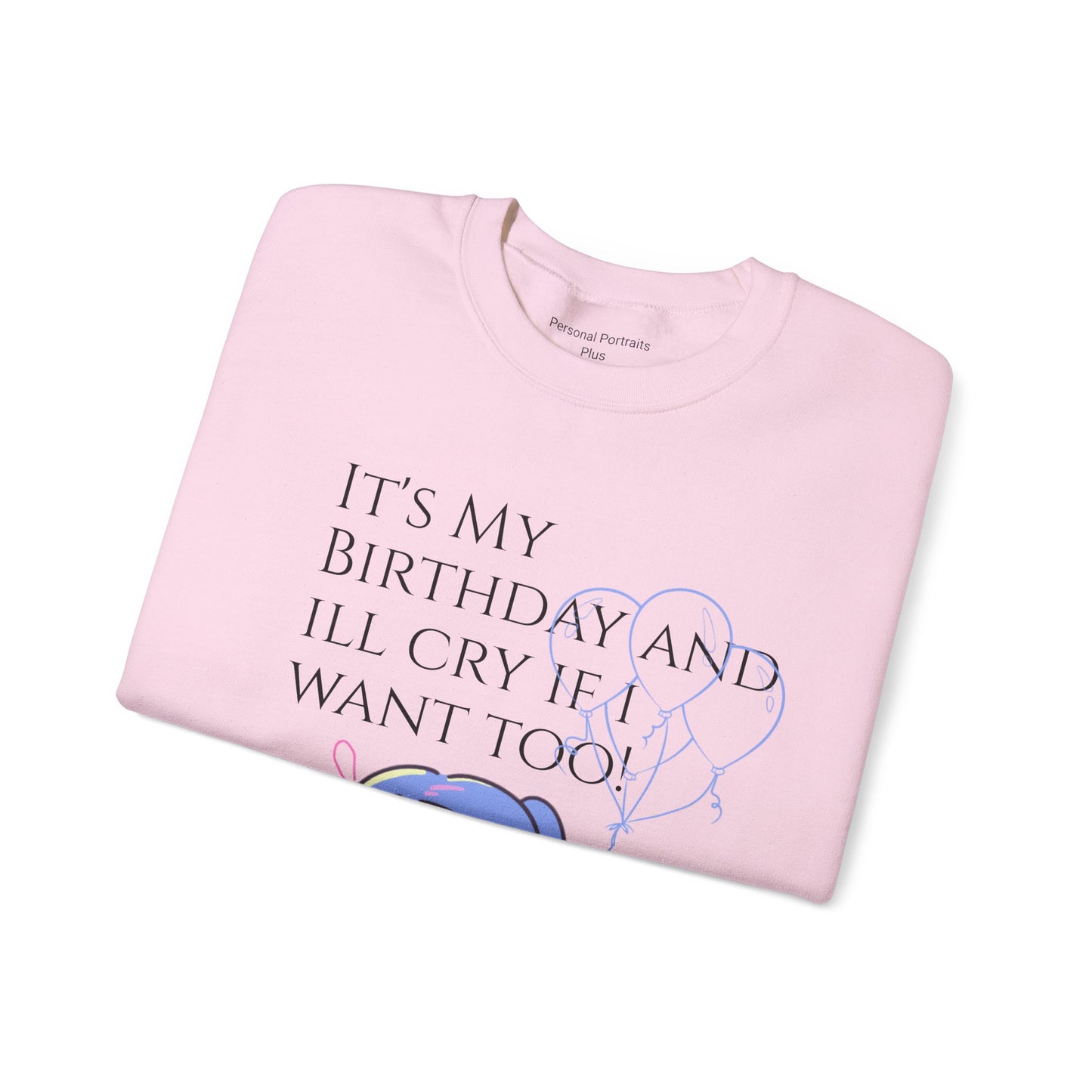 Womans  Heavy Blend™ Crewneck Sweatshirt/ It's My Birthday and I'll Cry if I Want Too!