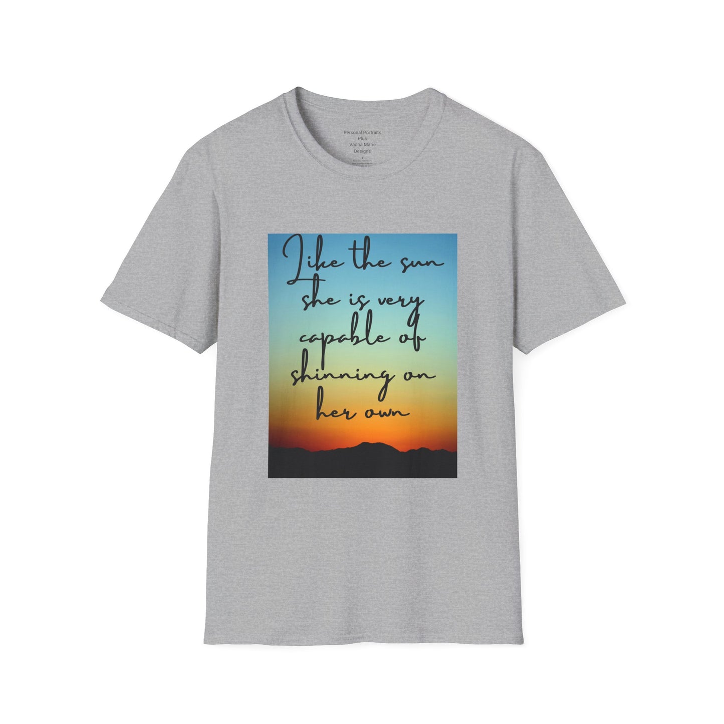 Unisex Softstyle T-Shirt/ Like the sun she is very capable of shining on her own