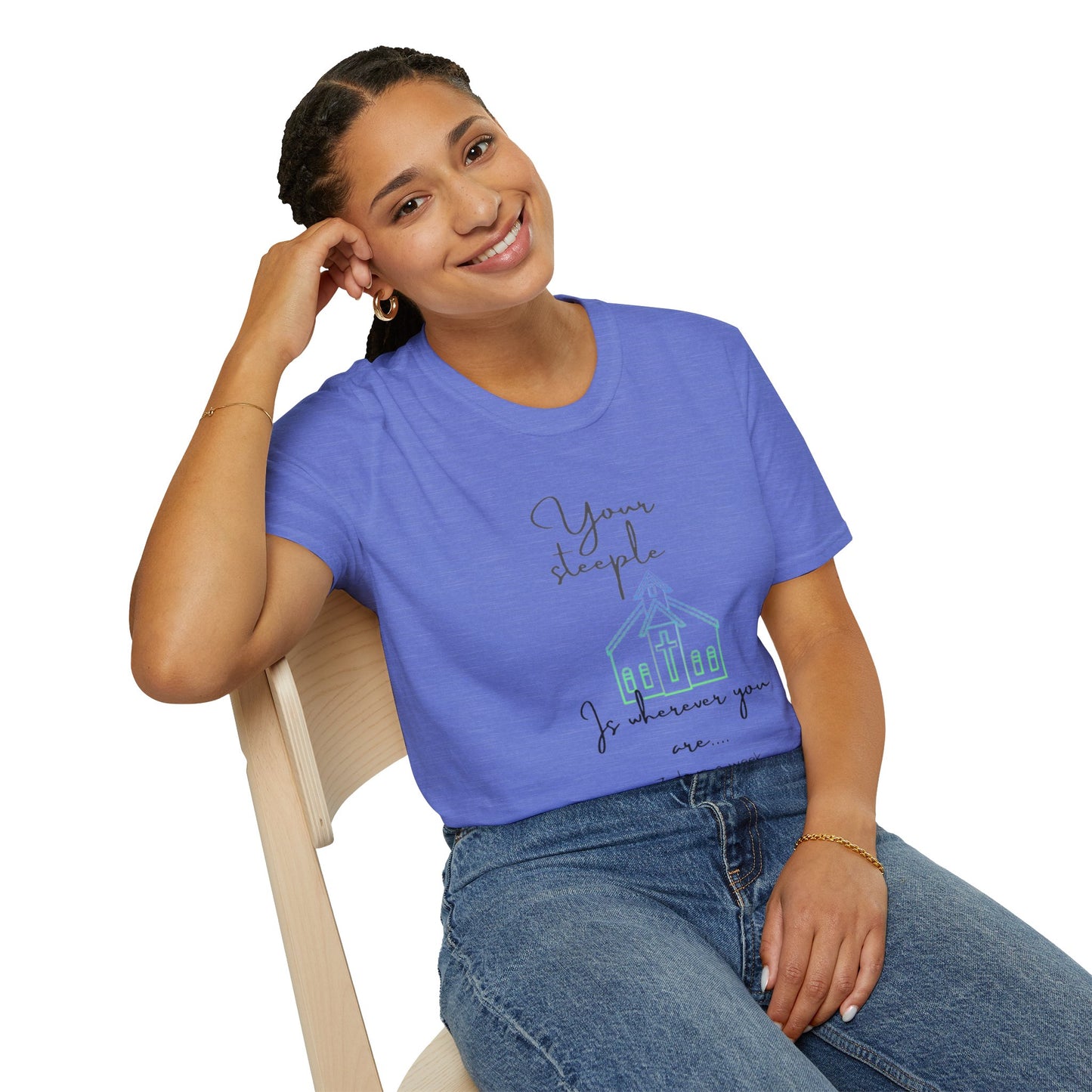 Unisex Softstyle T-ShirtYour/ Steeple is Wherever you are (7 days a week)/Christian/Blue-green