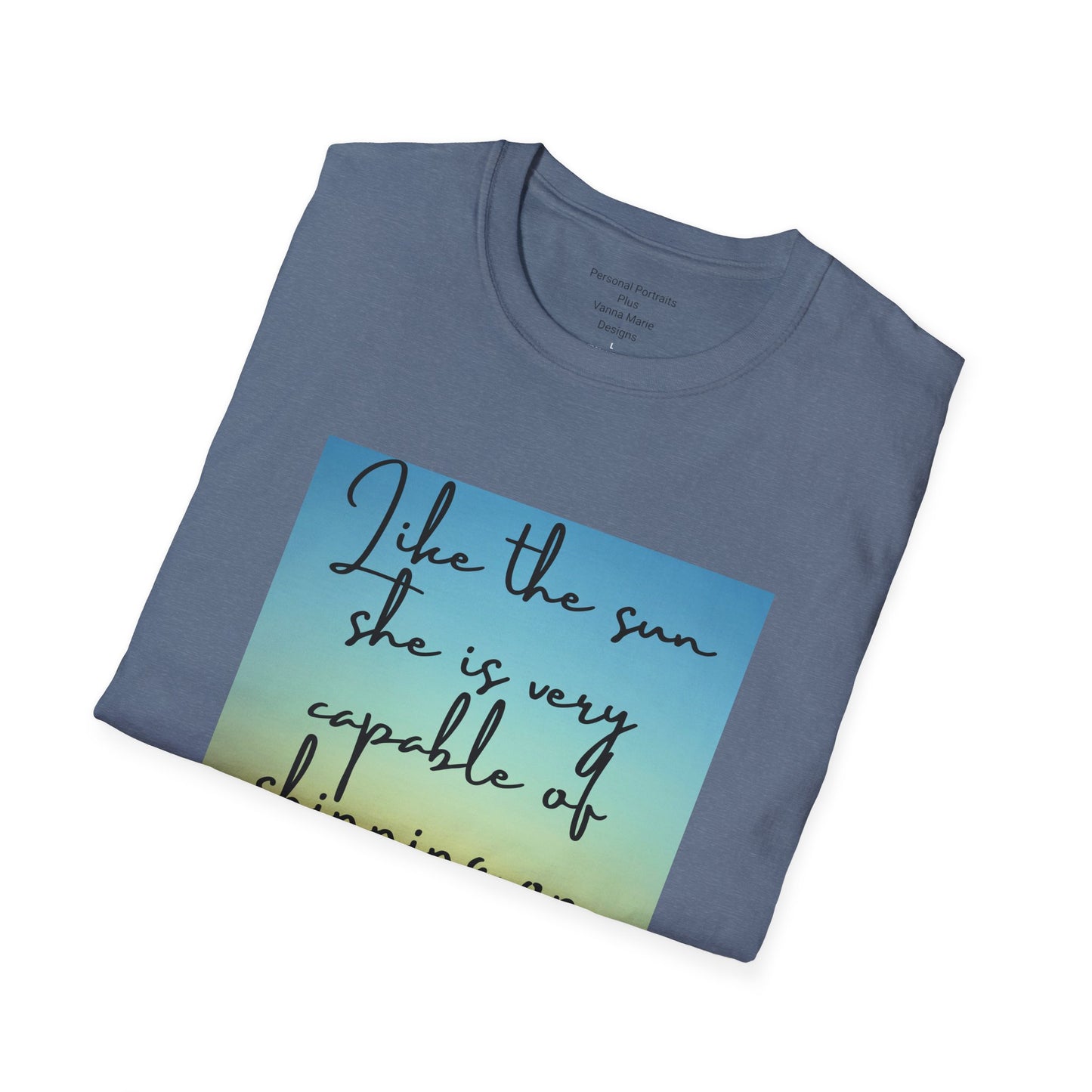 Unisex Softstyle T-Shirt/ Like the sun she is very capable of shining on her own