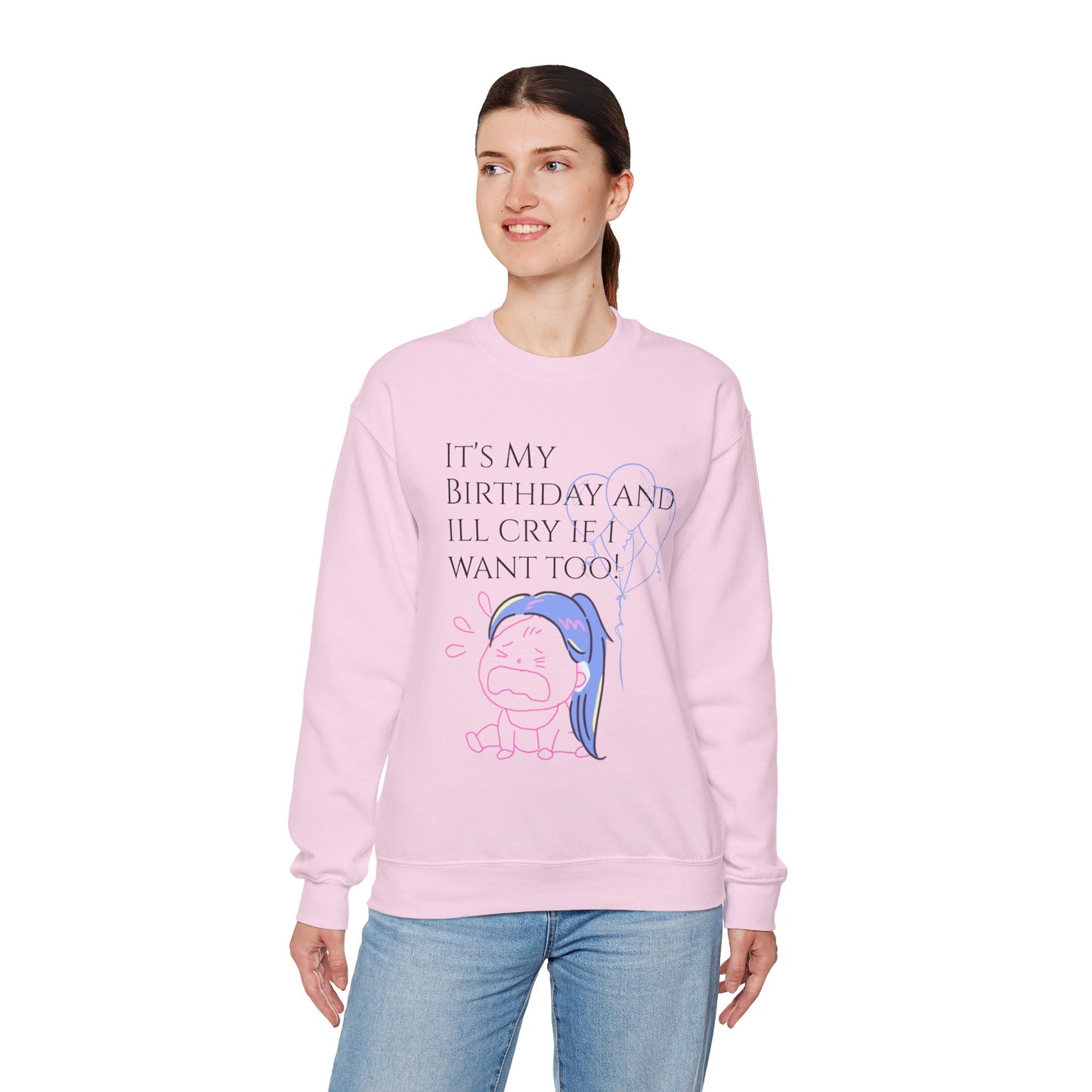 Womans  Heavy Blend™ Crewneck Sweatshirt/ It's My Birthday and I'll Cry if I Want Too!