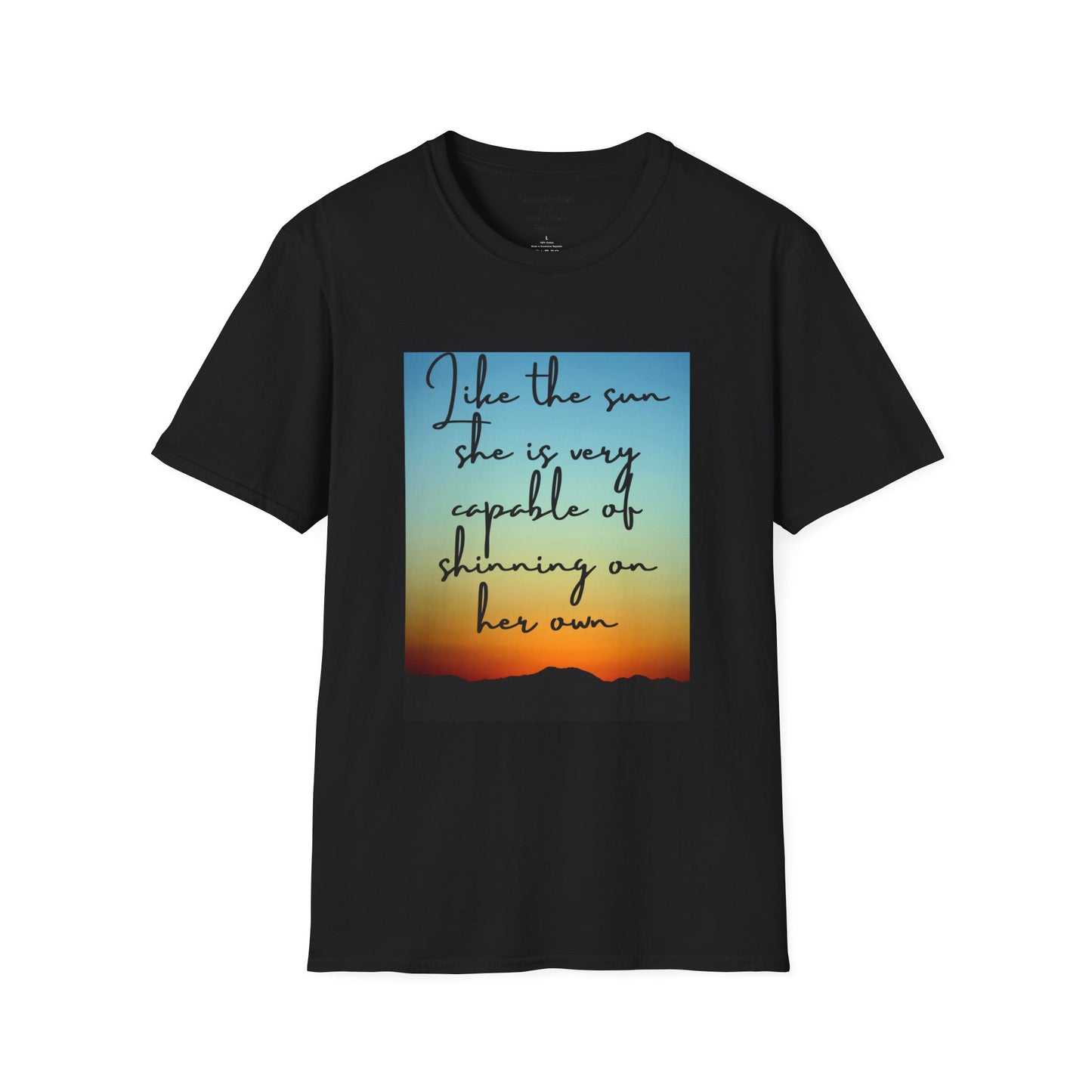 Unisex Softstyle T-Shirt/ Like the sun she is very capable of shining on her own