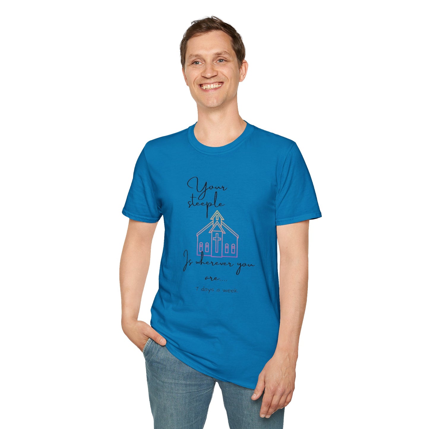 Unisex Softstyle T-Shirt/Your Steeple is Wherever you are (7 days a week)/Christian