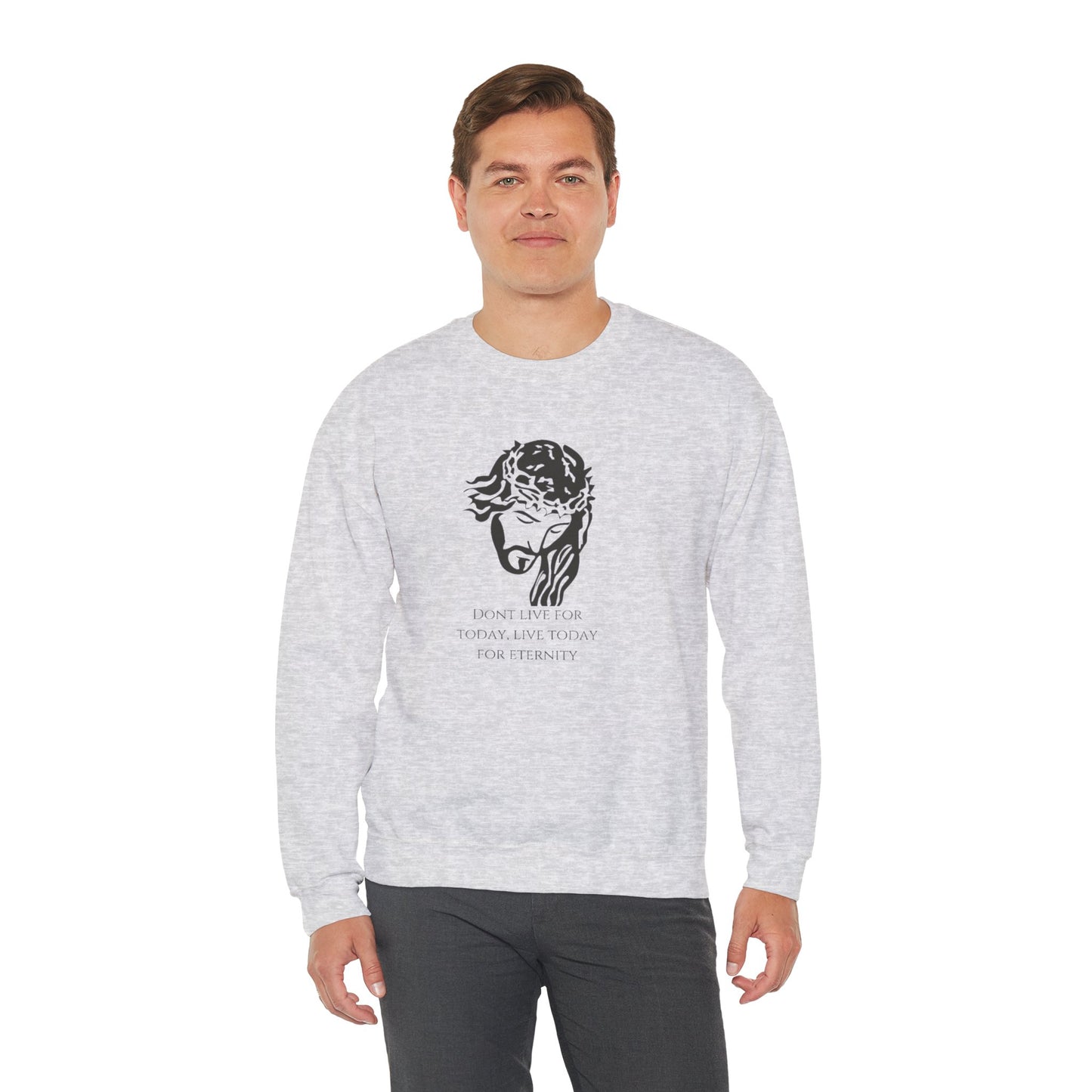 Unisex Heavy Blend™ Crewneck Sweatshirt/ don't live for today live today for eternity