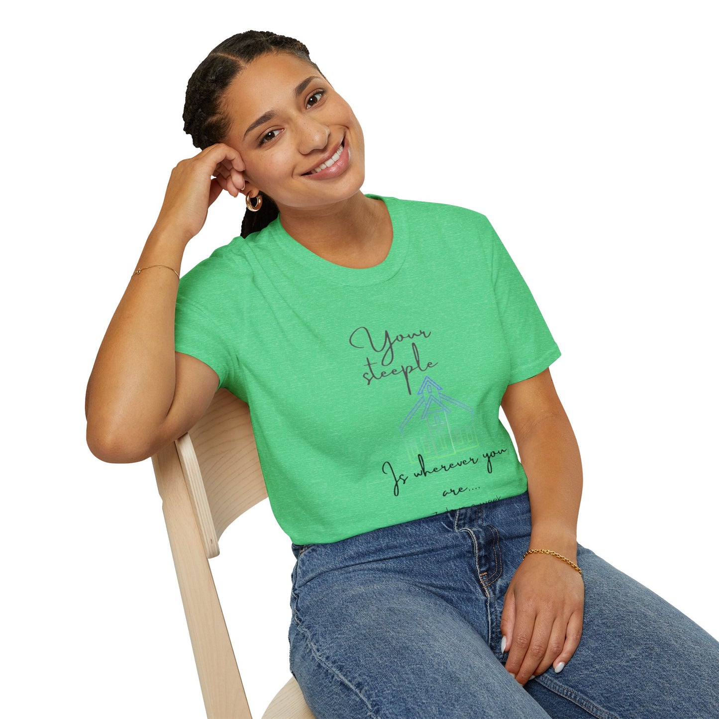 Unisex Softstyle T-ShirtYour/ Steeple is Wherever you are (7 days a week)/Christian/Blue-green