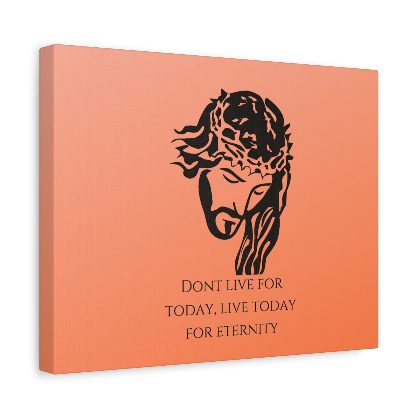 Matte Canvas, Stretched, 1.25"/ Don't live for today live today for eternity/Orange Gradient