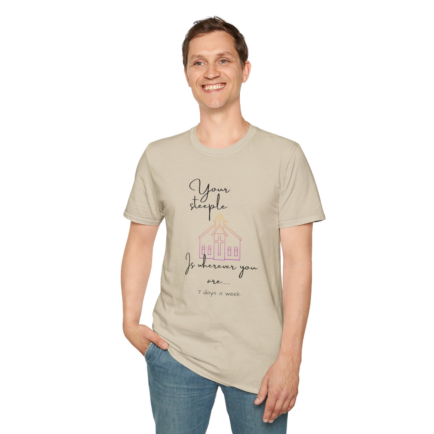 Unisex Softstyle T-Shirt/Your Steeple is Wherever you are (7 days a week)/Christian