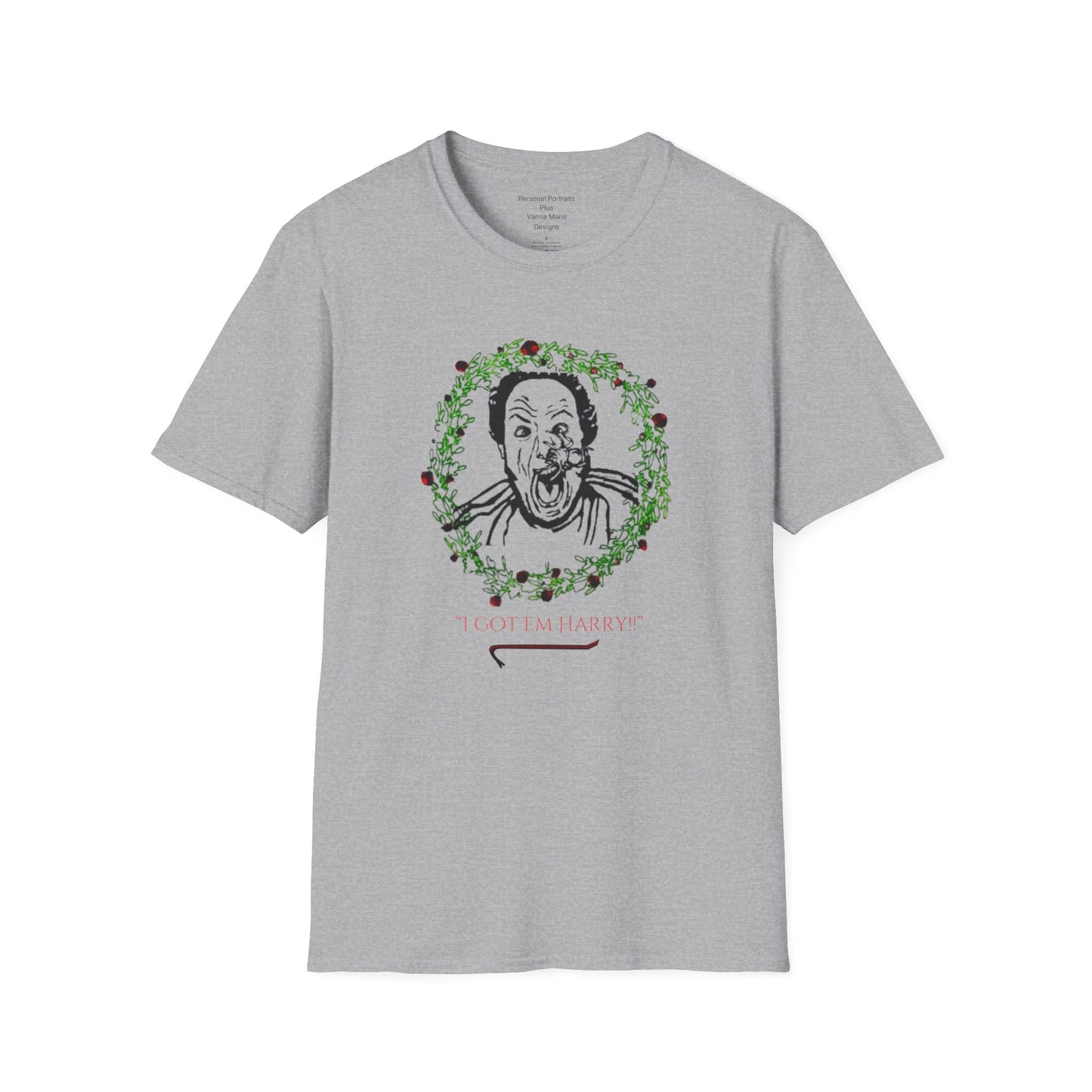 Unisex Softstyle T-Shirt/Holiday Funny/I got em Harry!!/Wreath