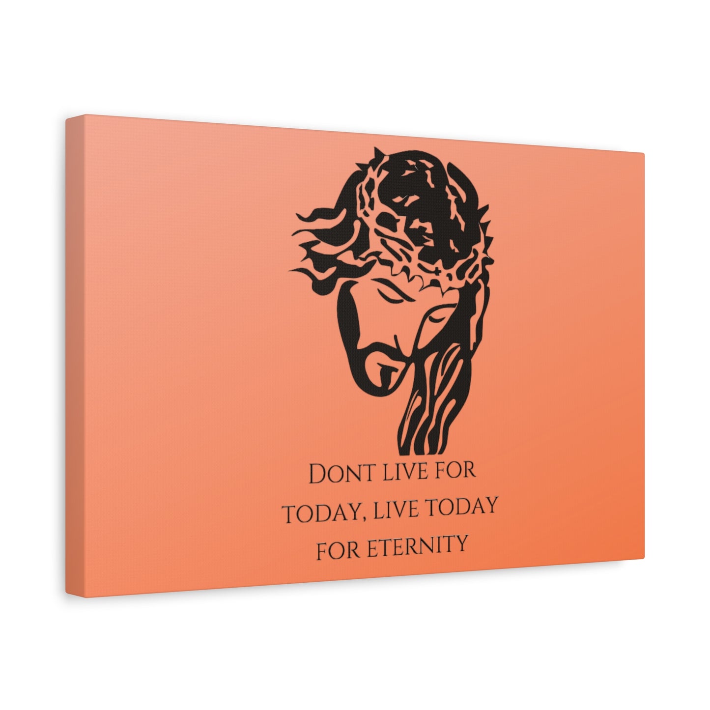 Matte Canvas, Stretched, 1.25"/ Don't live for today live today for eternity/Orange Gradient