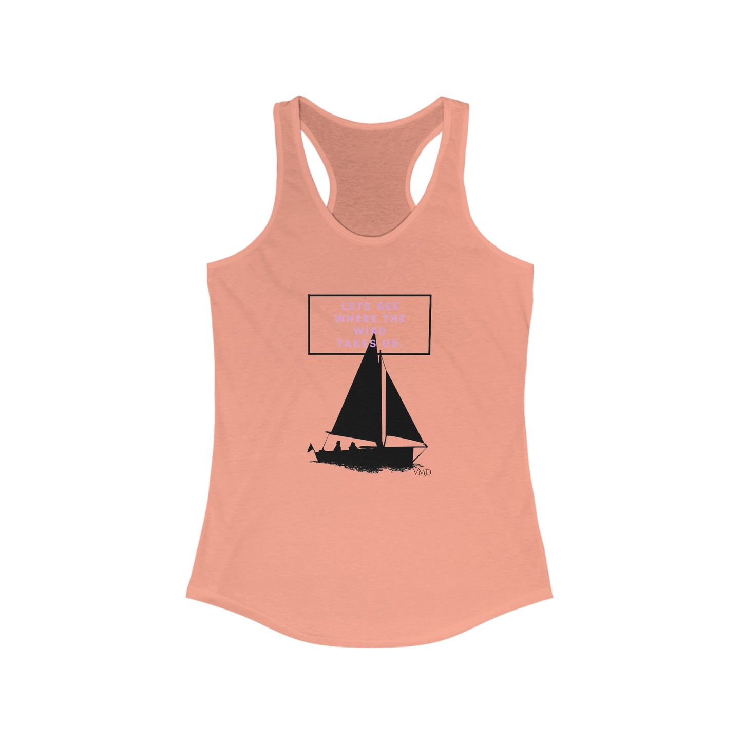 Women's Ideal Racerback Tank/ Let's see where the wind takes us.